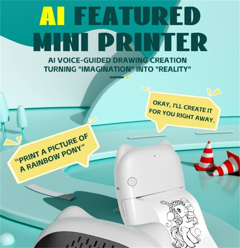 AI FEATURED MINI PRINTER  
AI VOICE-GUIDED DRAWING CREATION  
TURNING "IMAGINATION" INTO "REALITY"  

"PRINT A PICTURE OF A RAINBOW PONY"  
"OKAY, I'LL CREATE IT FOR YOU RIGHT AWAY."
