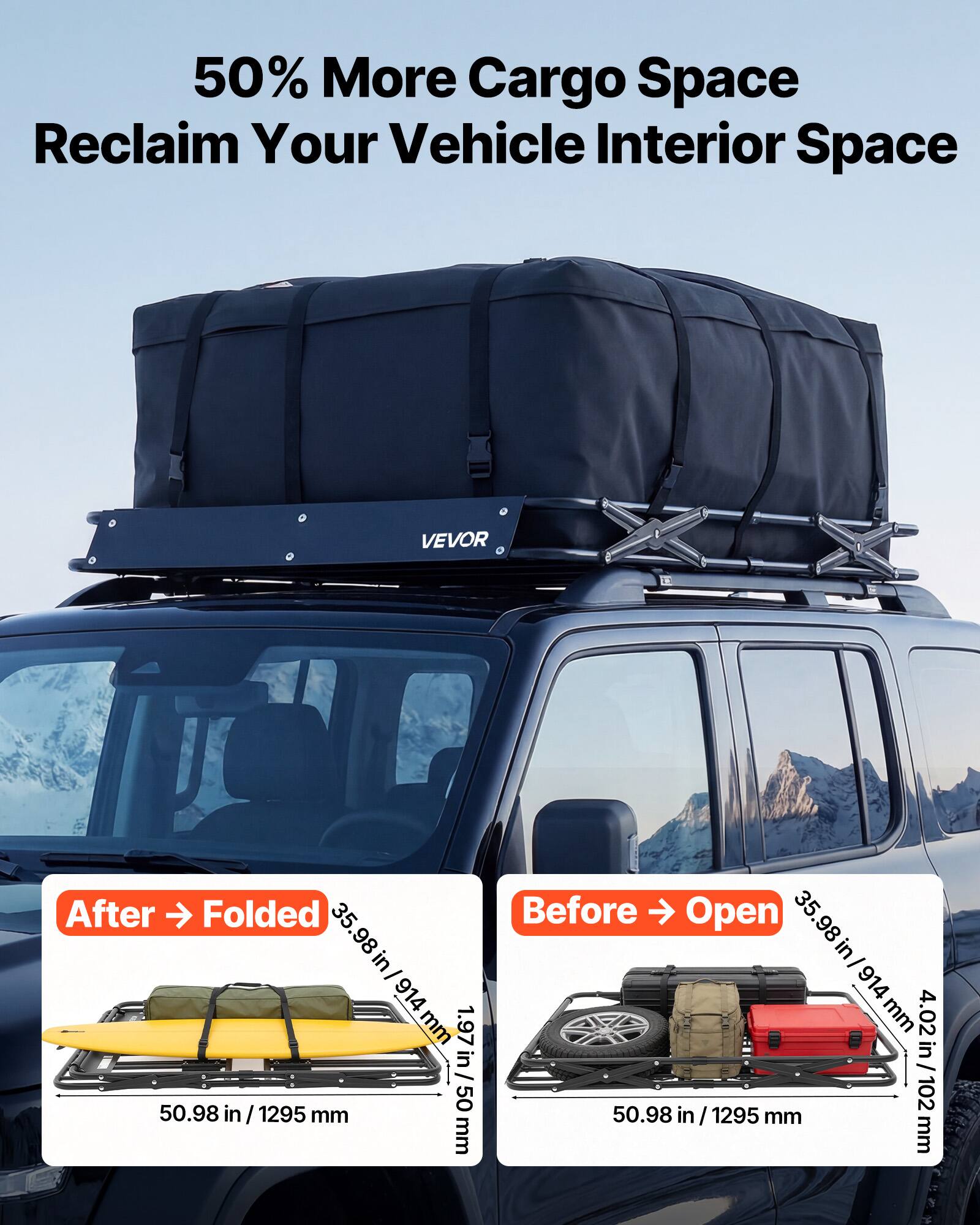 50% More Cargo Space  
Reclaim Your Vehicle Interior Space  

After Folded  
35.98 in / 914 mm  
1.97 in / 50 mm  

Before Open  
35.98 in / 914 mm  
4.02 in / 102 mm  

50.98 in / 1295 mm