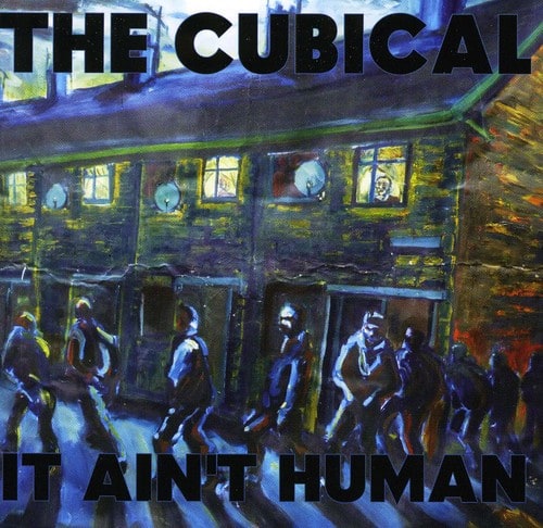 The Cubical - It Ain't Human11/11Cc  - COMPACT DISCS