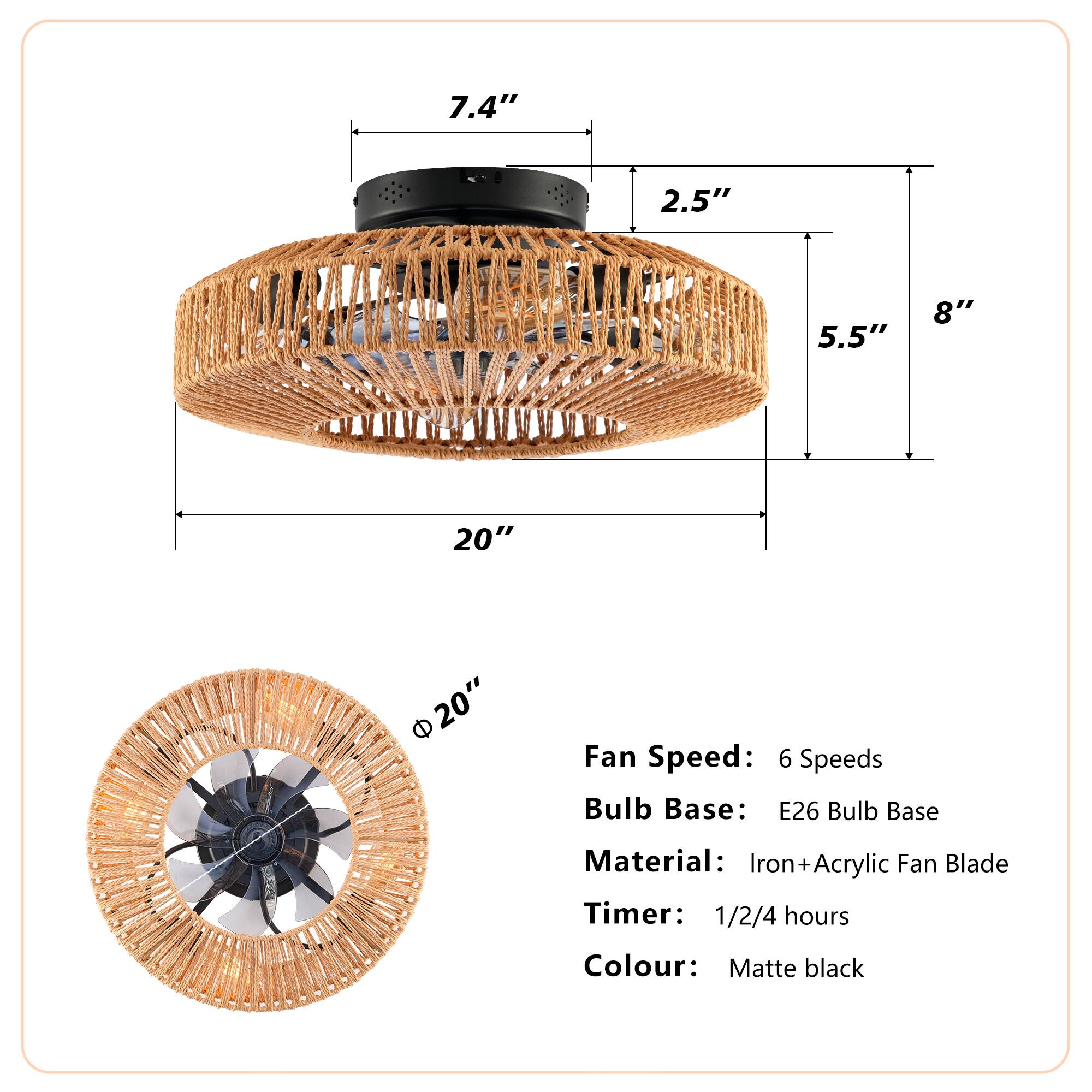 - **Dimensions:**
  - Diameter: 20"
  - Height: 8"
  - Width: 5.5"
  - Depth: 2.5"
  - Top Diameter: 7.4"

- **Fan Speed:** 6 Speeds

- **Bulb Base:** E26 Bulb Base

- **Material:** Iron+Acrylic Fan Blade

- **Timer:** 1/2/4 hours

- **Colour:** Matte black