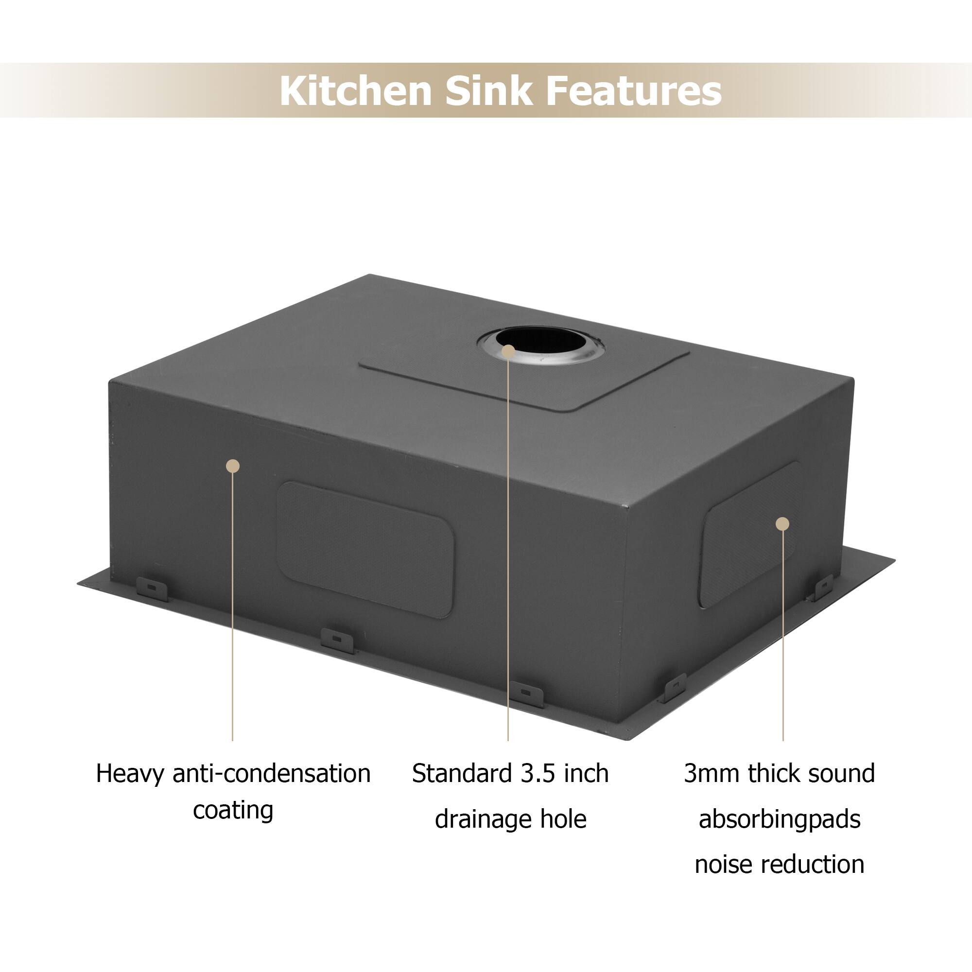 Kitchen Sink Features

- Heavy anti-condensation coating
- Standard 3.5 inch drainage hole
- 3mm thick sound absorbing pads
- Noise reduction