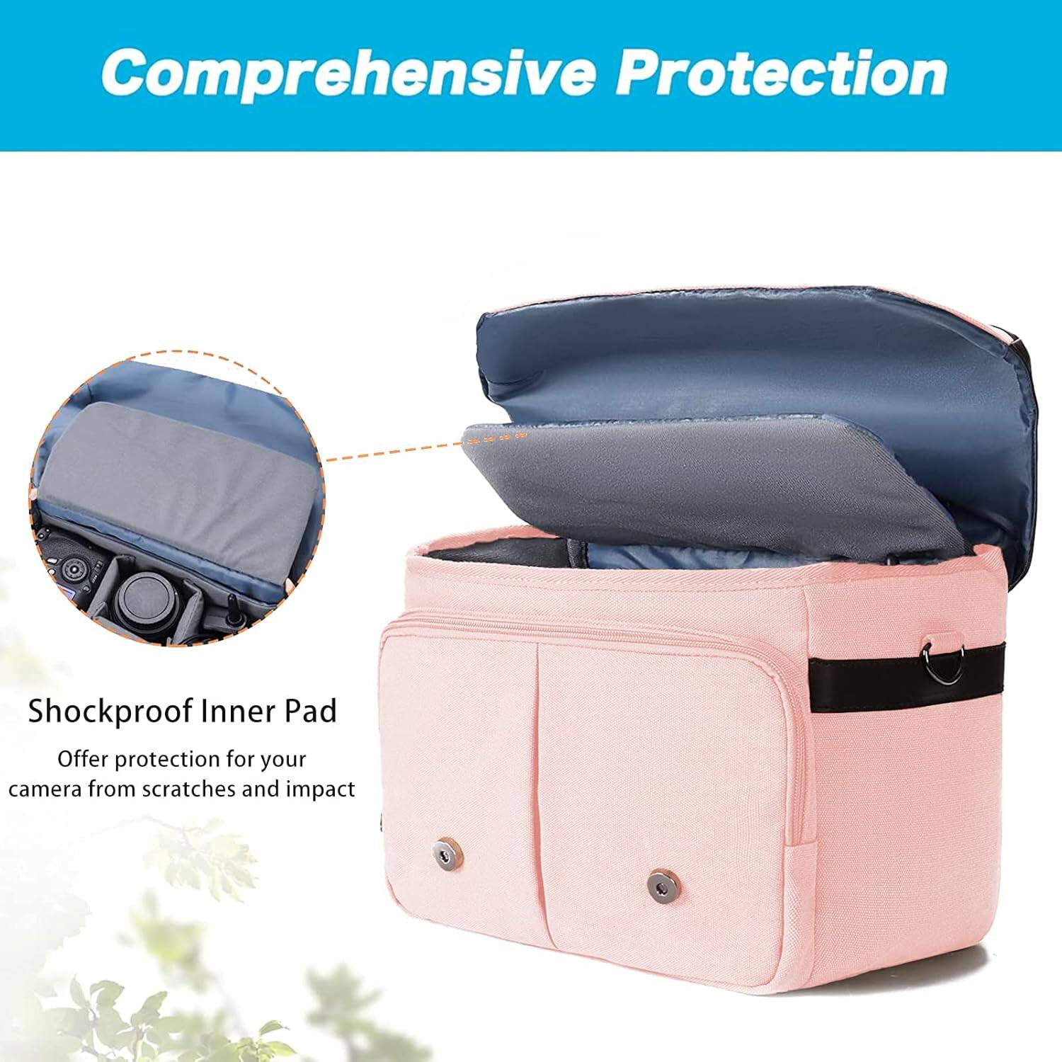 Comprehensive Protection

Shockproof Inner Pad
Offer protection for your camera from scratches and impact