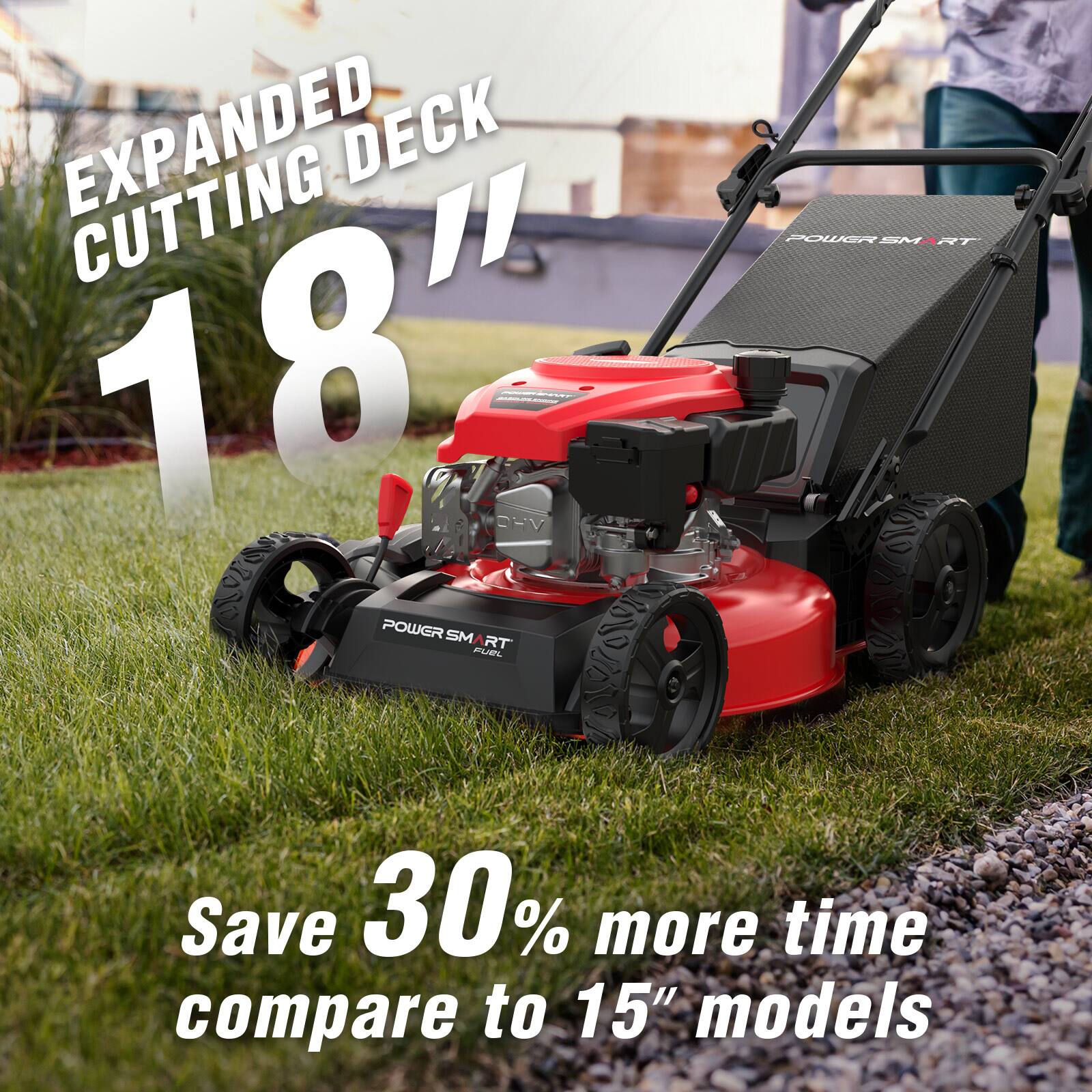 EXPANDED DECK CUTTING 18"  
Save 30% more time compare to 15" models