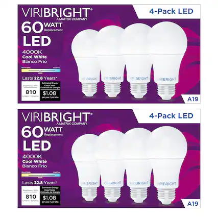 VIRIBRIGHT
A MATRIX COMPANY
60 WATT
Replacement
LED
4000K
Cool White
Blanco Frio
4-Pack LED
Lasts 22.8 Years*
Brightness/Brillo
810 lumens / lúmenes
Estimated Energy Cost/Costo Estimado de Energía
$1.08 per year / por año
A19
Warm/Cold
4000K
CoolFrio
VIRIBRIGHT
VIRIBRIGHT
VIRIBRIGHT
VIRIBRIGHT
VIRIBRIGHT
A MATRIX COMPANY
60 WATT
Replacement
LED
4000K
Cool White
Blanco Frio
4-Pack LED
Lasts 22.8 Years*
Brightness/Brillo
810 lumens / lúmenes
Estimated Energy Cost/Costo Estimado de Energía
$1.08 per year / por año
A19
Warm/Cold
4000K
CoolFrio
VIRIBRIGHT
VIRIBRIGHT
VIRIBRIGHT
VIRIBRIGHT