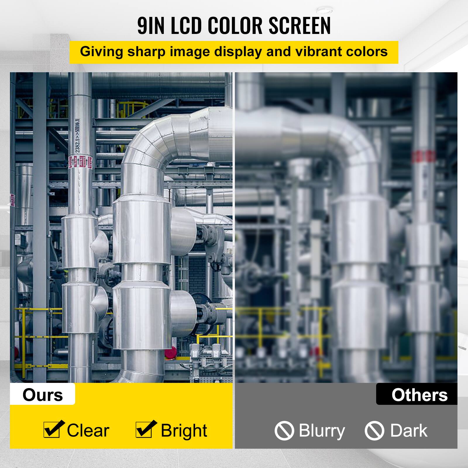 9IN LCD COLOR SCREEN  
Giving sharp image display and vibrant colors  

23821>>510.1  

Ours  
Clear  
Bright  

Others  
Blurry  
Dark
