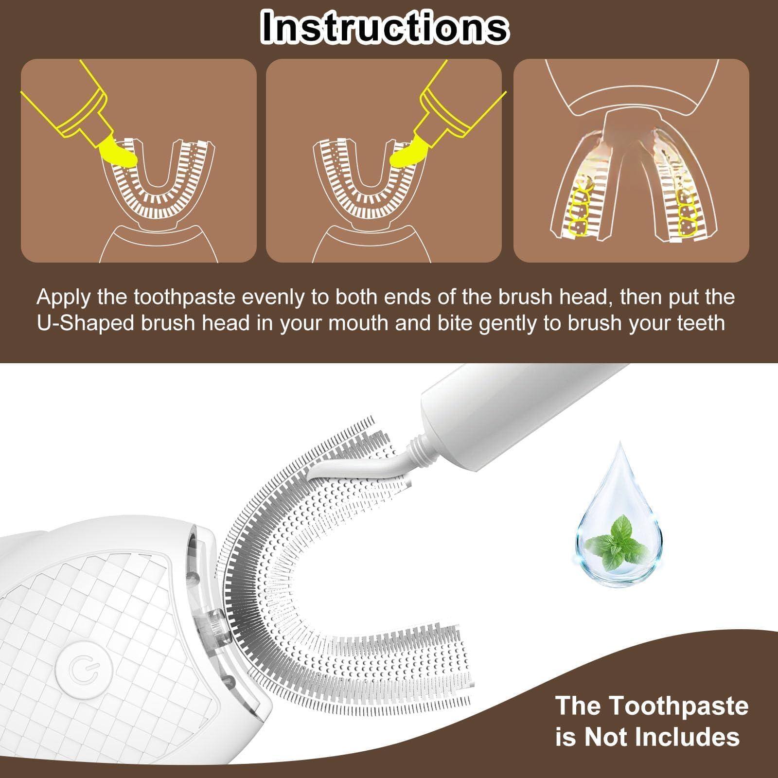 Instructions

Apply the toothpaste evenly to both ends of the brush head, then put the U-Shaped brush head in your mouth and bite gently to brush your teeth.

The Toothpaste is Not Includes