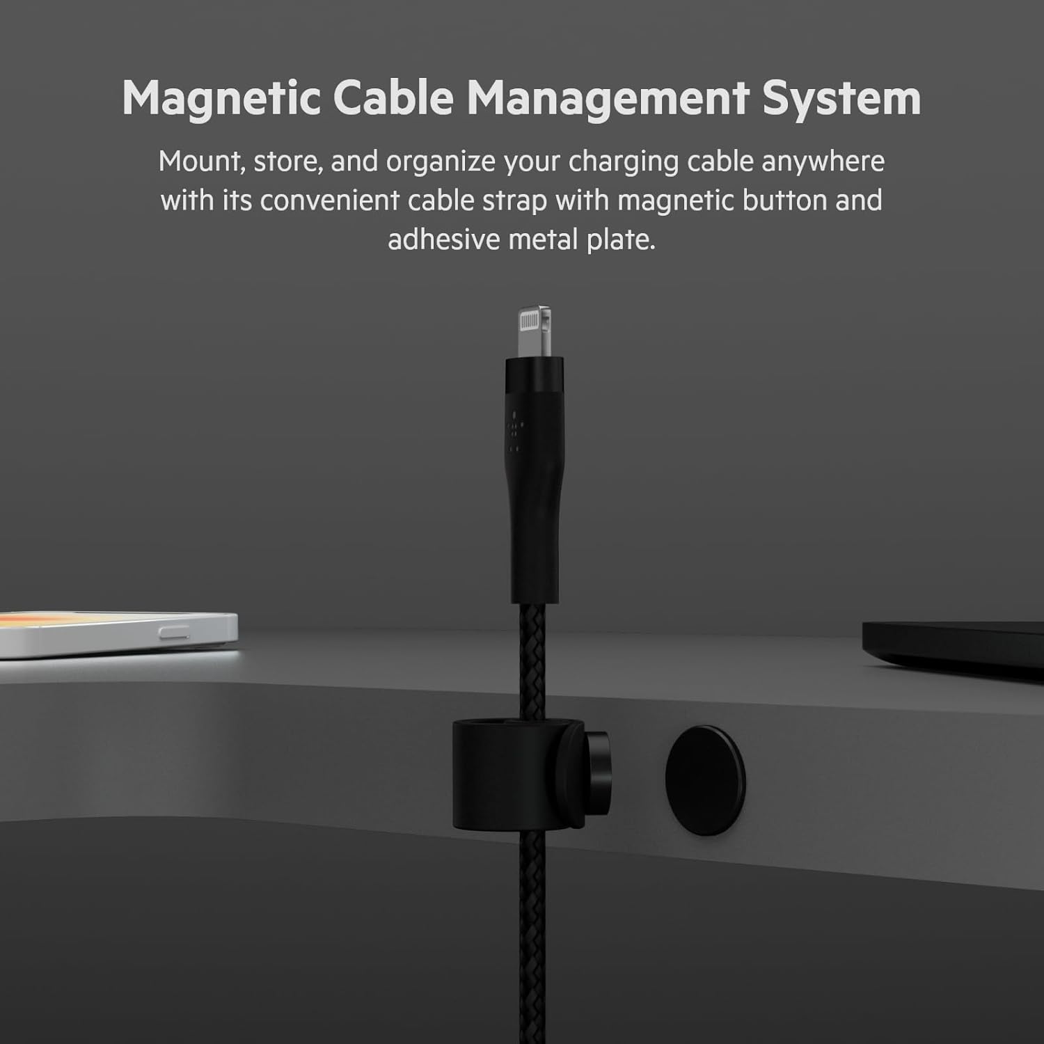 Magnetic Cable Management System

Mount, store, and organize your charging cable anywhere with its convenient cable strap with magnetic button and adhesive metal plate.