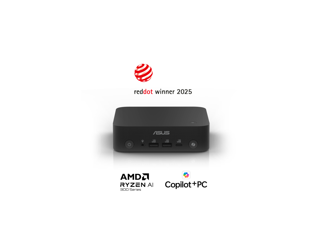 reddot winner 2025

ASUS

- OOD
10% KLAISHER
HOTOS CATIONAL
AMD RYZEN AI Copilot+PC 300 Series