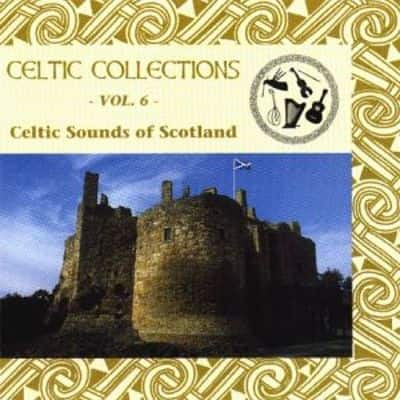 Best Buy: Celtic Sounds of Scotland: Celtic Collections, Vol. 6 [CD]