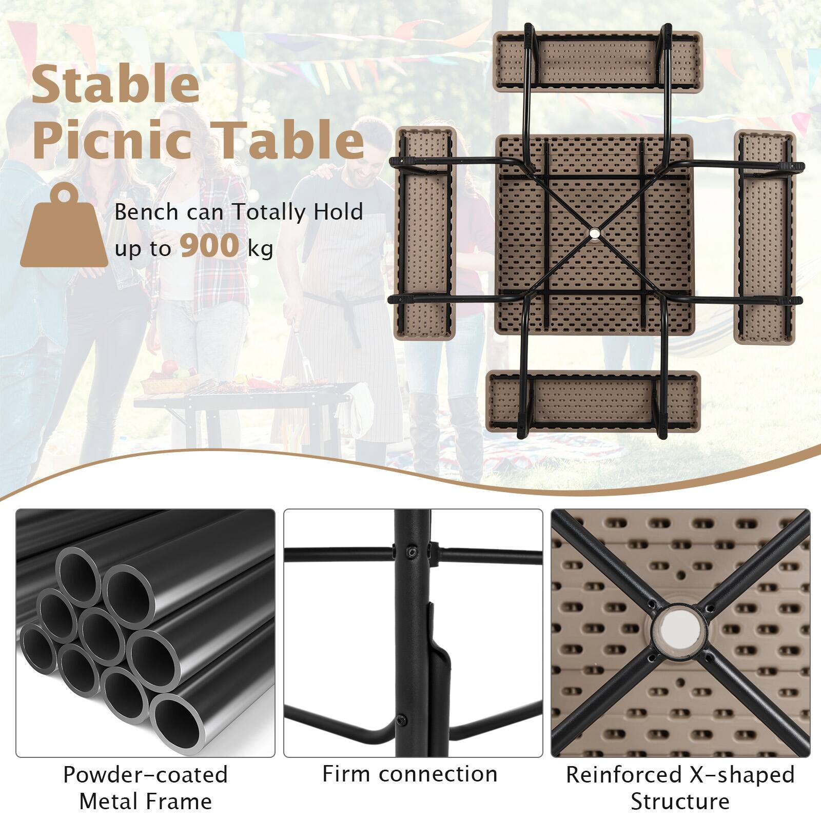 Stable Picnic Table  
Bench can Totally Hold up to 900 kg  

- Powder-coated Metal Frame  
- Firm connection  
- Reinforced X-shaped Structure