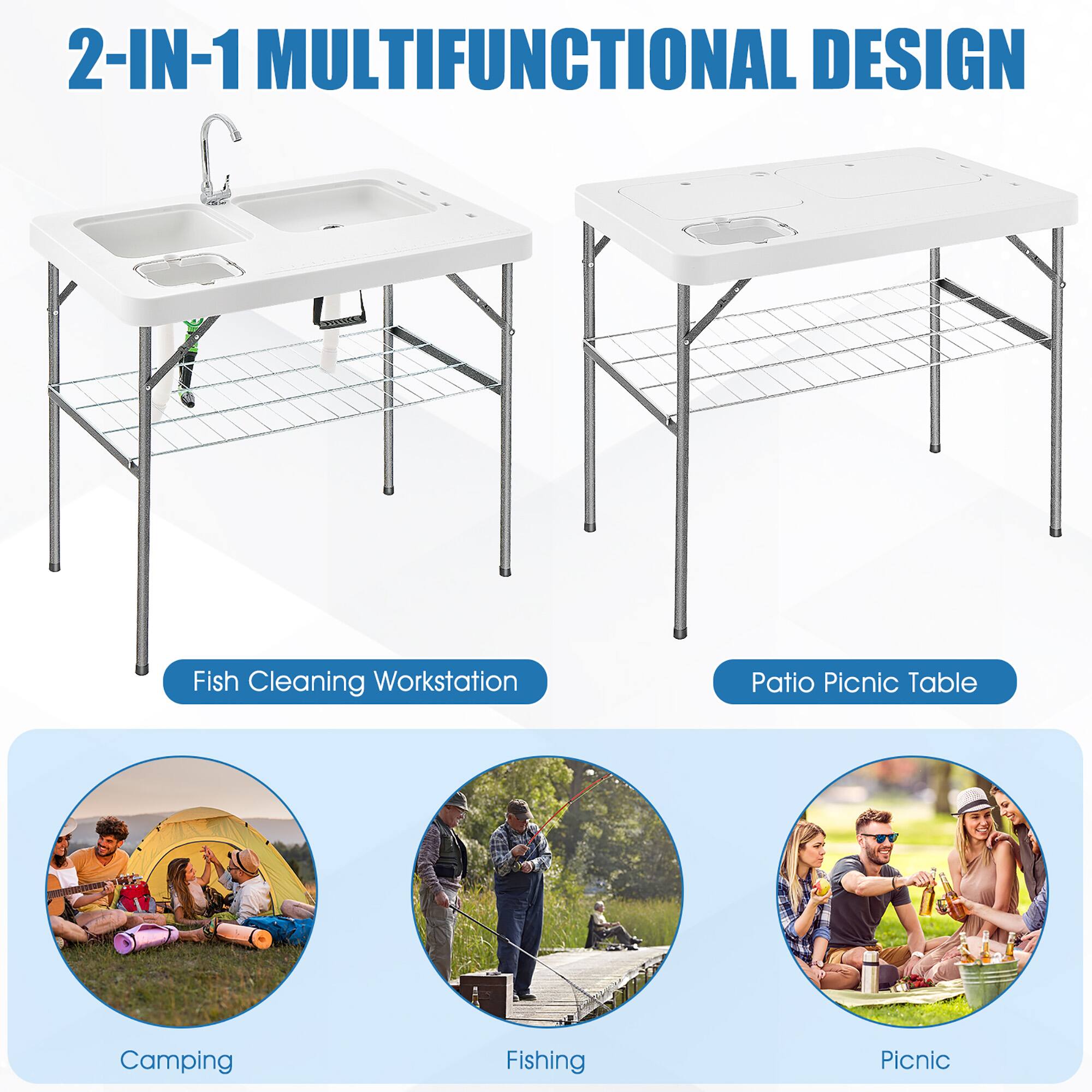 2-IN-1 MULTIFUNCTIONAL DESIGN

Fish Cleaning Workstation  
Patio Picnic Table  
Camping  
Fishing  
Picnic