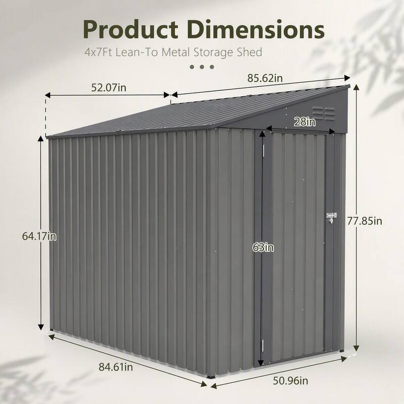 Product Dimensions  
4x7Ft Lean-To Metal Storage Shed  
52.07in  
85.62in  
28in  
64.17in  
63in  
77.85in  
84.61in  
50.96in