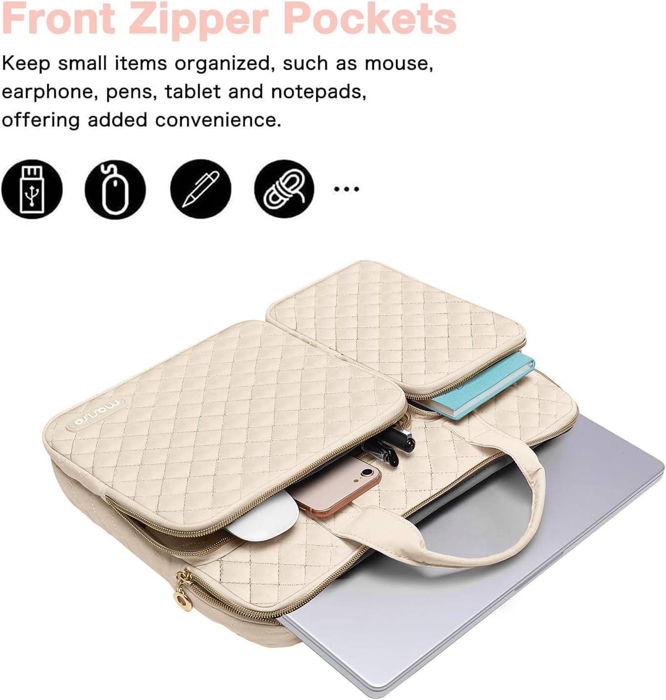 Front Zipper Pockets

Keep small items organized, such as mouse, earphone, pens, tablet and notepads, offering added convenience.