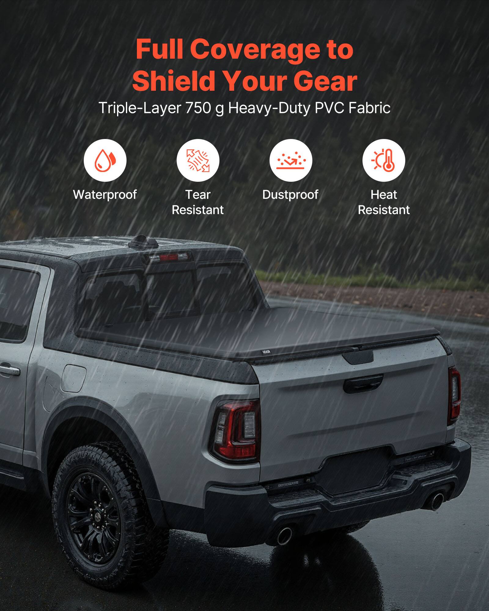 Full Coverage to Shield Your Gear  
Triple-Layer 750 g Heavy-Duty PVC Fabric  
Waterproof  
Tear Resistant  
Dustproof  
Heat Resistant