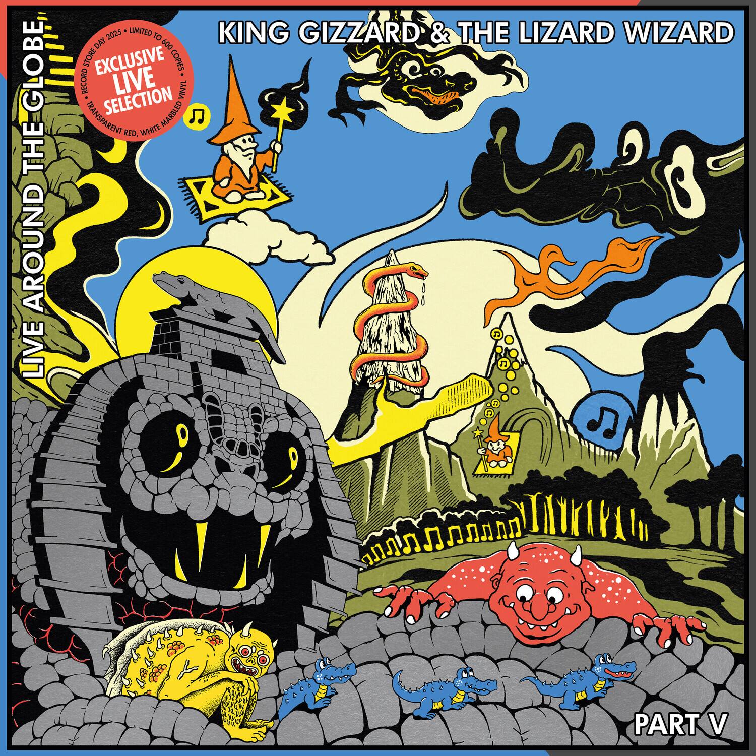 LIVE AROUND THE GLOBE

KING GIZZARD & THE LIZARD WIZARD

EXCLUSIVE LIVE SELECTION

PART V

LIMITED TO 600 COPIES

RECORD STORE DAY EXCLUSIVE

MARBLED TRANSPARENT RED, WHITE HARLEQUIN VINYL