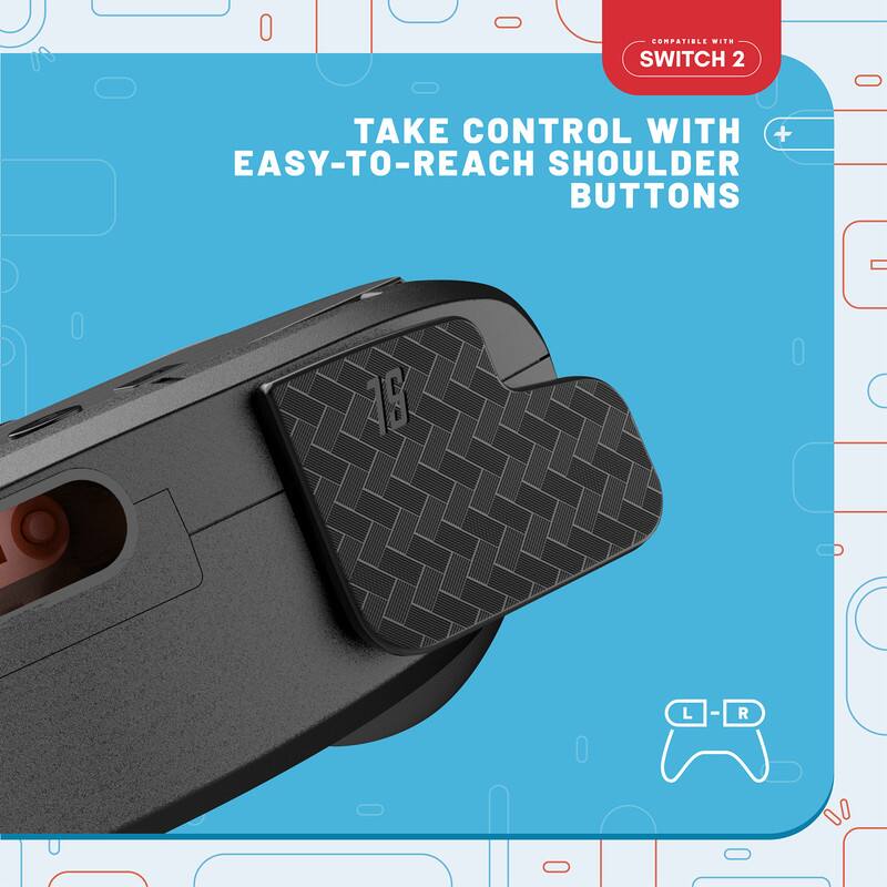 COMPATIBLE WITH SWITCH 2

TAKE CONTROL WITH EASY-TO-REACH SHOULDER BUTTONS

L - R