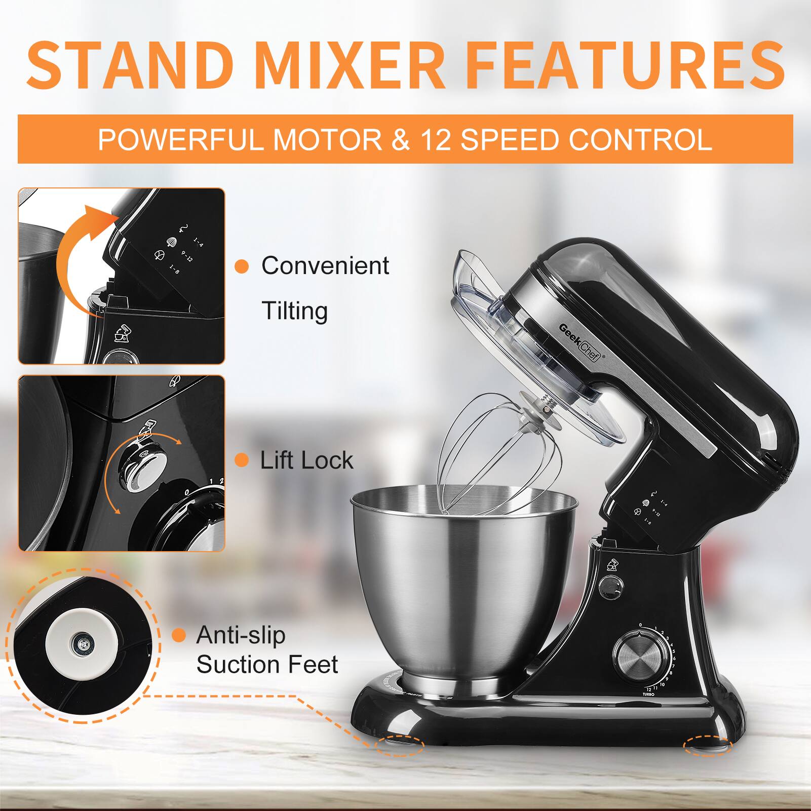 STAND MIXER FEATURES

POWERFUL MOTOR & 12 SPEED CONTROL

- Convenient Tilting
- Lift Lock
- Anti-slip Suction Feet