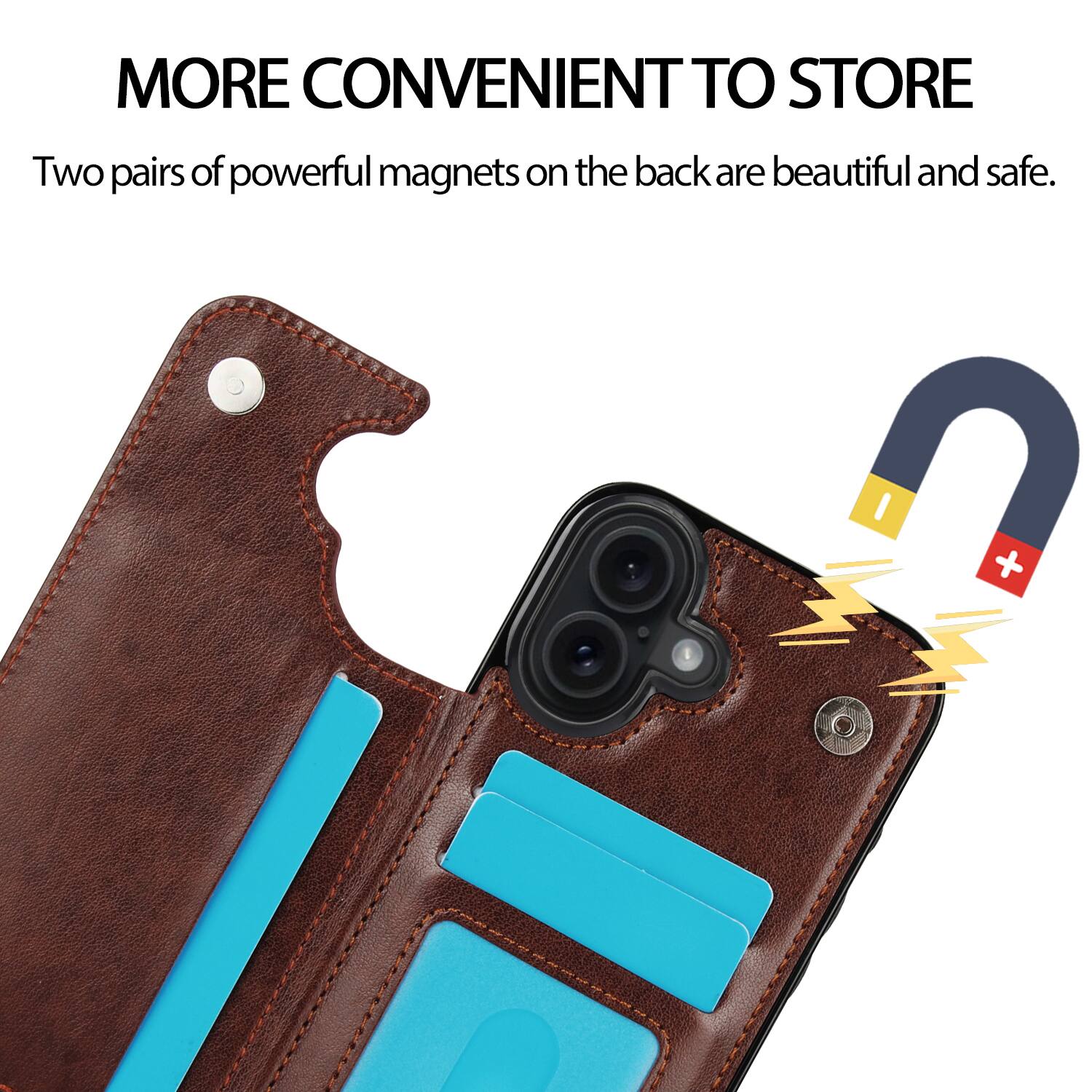 MORE CONVENIENT TO STORE

Two pairs of powerful magnets on the back are beautiful and safe.