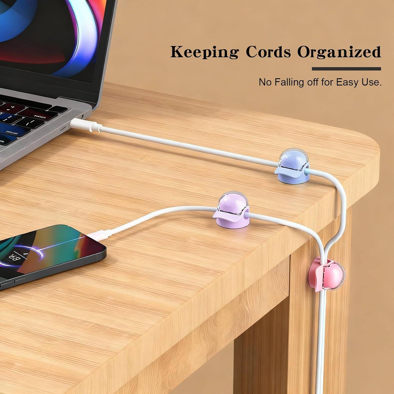 Keeping Cords Organized  
No Falling off for Easy Use.