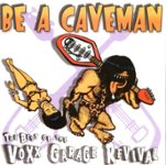 Front Standard. Be a Caveman: The Best of the Voxx Garage Revival [CD].