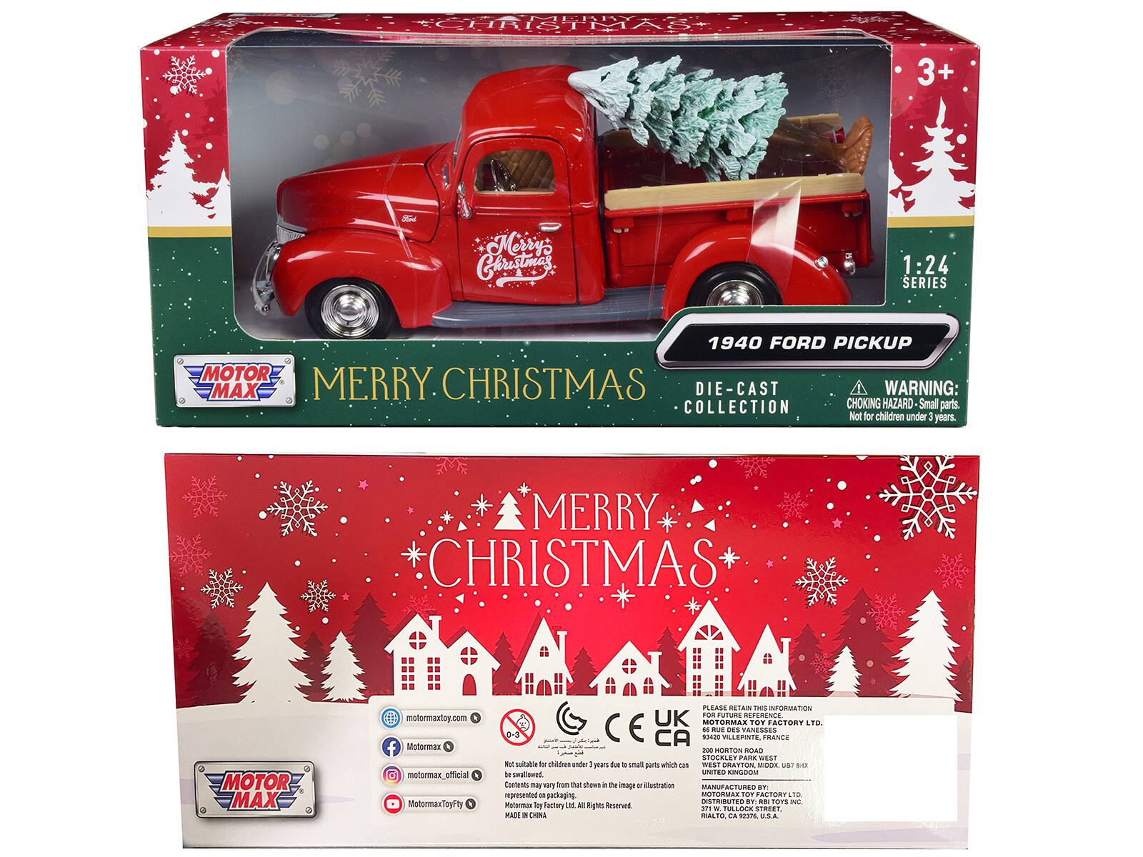 **Front of the Box:**

- 3+ Mirrys Chustmes
- 1:24 SERIES
- 1940 FORD PICKUP
- MERRY CHRISTMAS
- DIE-CAST COLLECTION
- WARNING: CHOKING HAZARD Small parts. Not for children under 3 years.
- MERRY CHRISTMAS
- MOTOR MAX
- motormaxtoy.com
- Motormax_official & MotormaxToylty
- PLEASE RETAIN THIS INFORMATION FOR FUTURE REFERENCE
- UK MOTORMAX TOY FACTORY LTD.
- RUE DES FANESSES O- CA 93420 VILLEPINTE FRANCE
- MORTON ROAD STOCKLEY PARK WEST DRAYTON MIDOR
- Not suitable for children under 3 years due to small parts which can be swallowed.
- Contains a die-cast model that shows a truck.
- MOTORMAX TOY FACTORY LTD.
- OSTRIBUTE BT -d POYS IC
- Motormax Toy Factory
- All Rights Reserved
- MADE IN CHINA
- MALTO La BAE US.A

**Back of the Box:**

- MERRY CHRISTMAS
- 1: