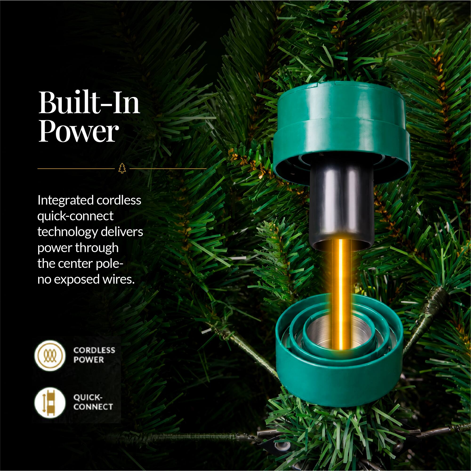 Built-In Power

Integrated cordless quick-connect technology delivers power through the center pole- no exposed wires.

CORDLESS POWER
QUICK-CONNECT