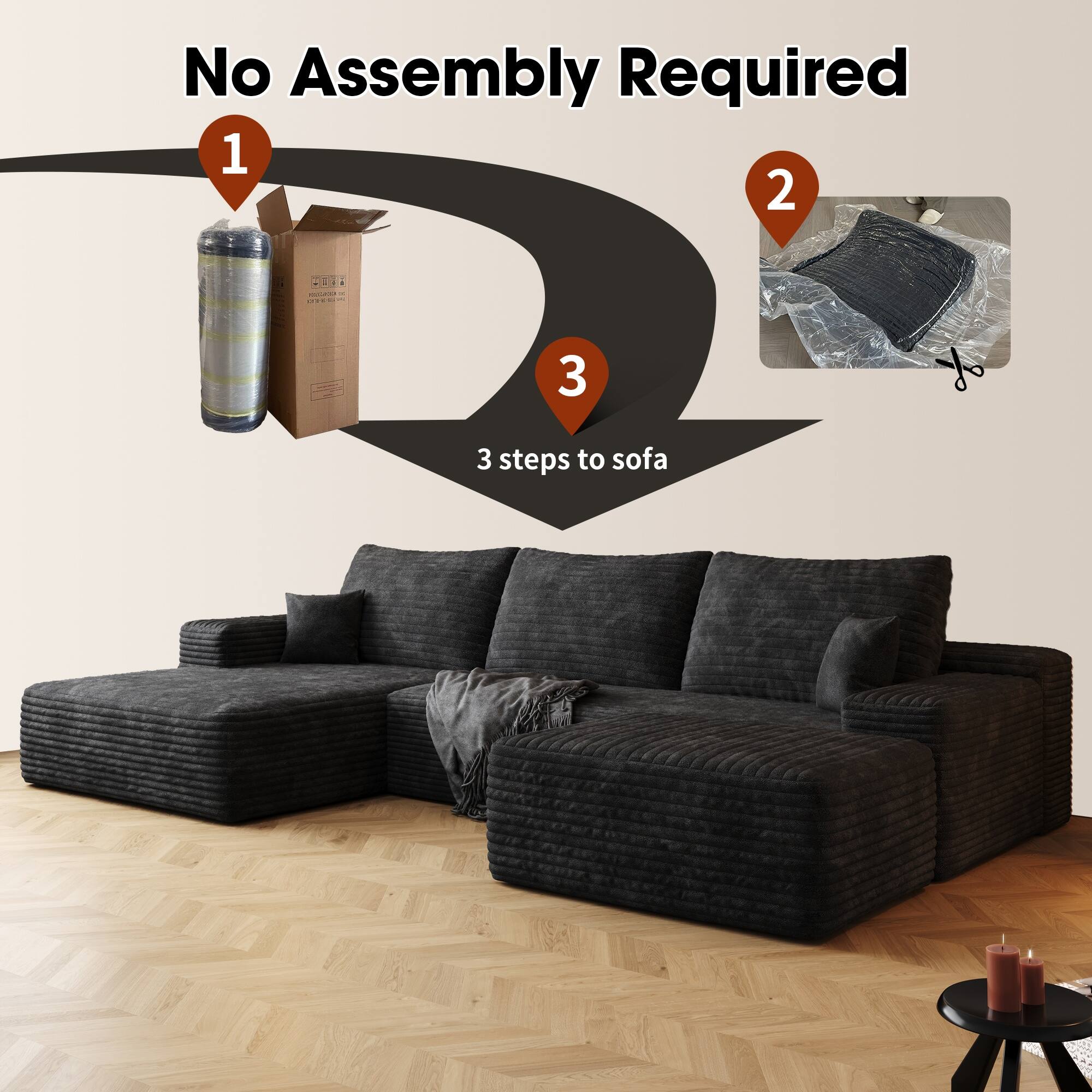 No Assembly Required

1. 3 steps to sofa

2. 

3.