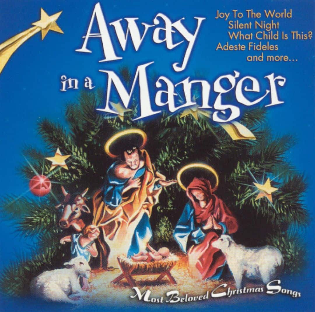 Christmas Songs Angels we Have Heard on High Away in a Manger