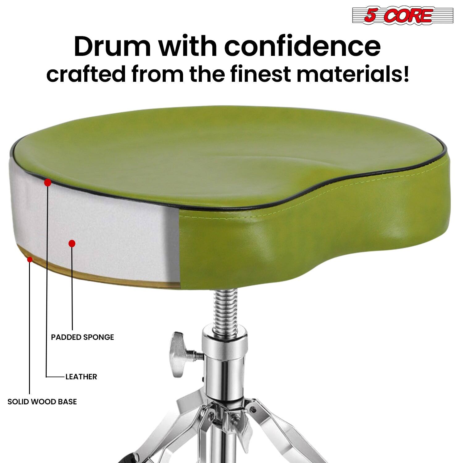 5 CORE  
Drum with confidence crafted from the finest materials!  
PADDED SPONGE  
LEATHER  
SOLID WOOD BASE