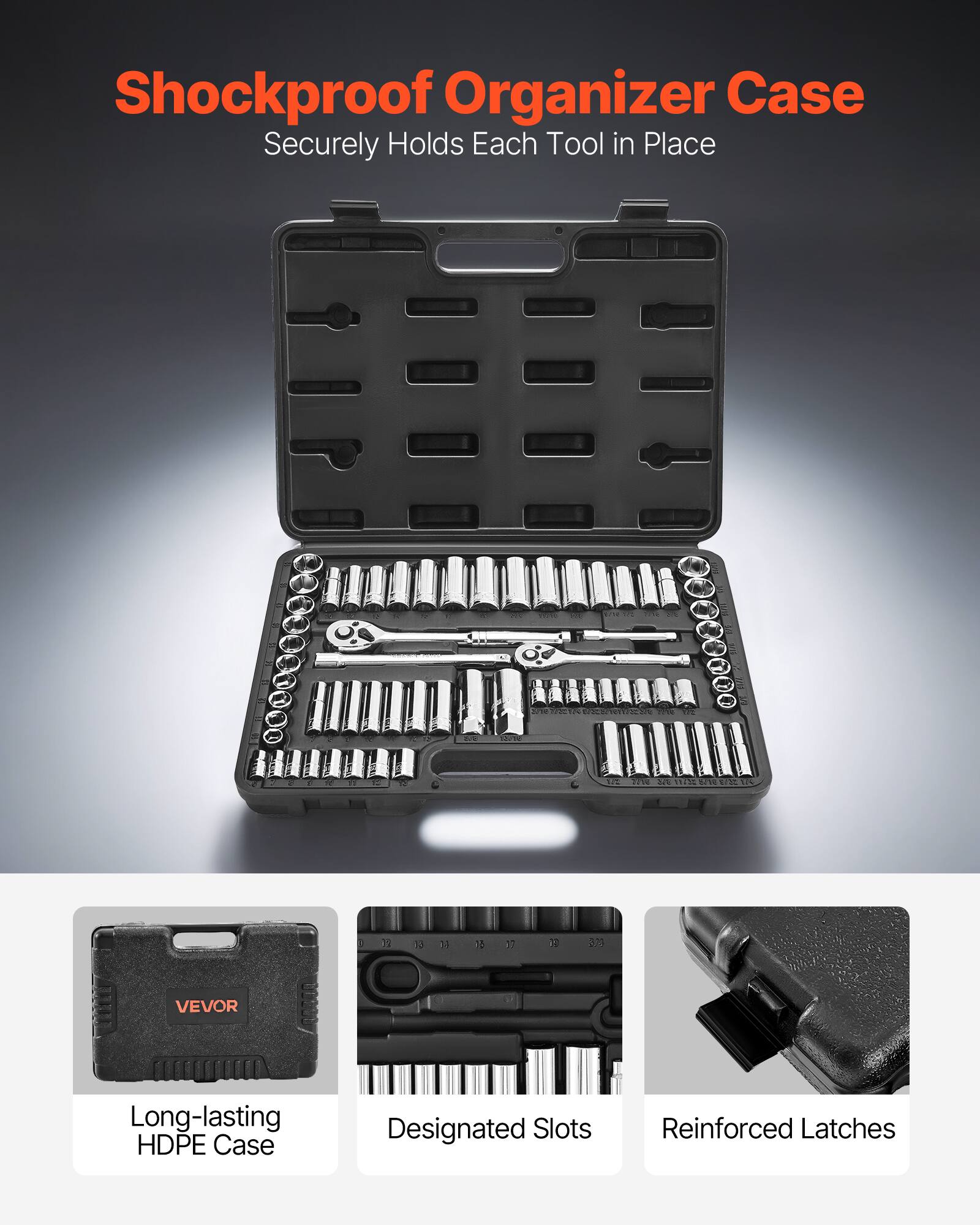 Shockproof Organizer Case  
Securely Holds Each Tool in Place  

TE 22ve 32 12 3 15 17 1 223  

VEVOR  
Long-lasting HDPE Case  
Designated Slots  
Reinforced Latches