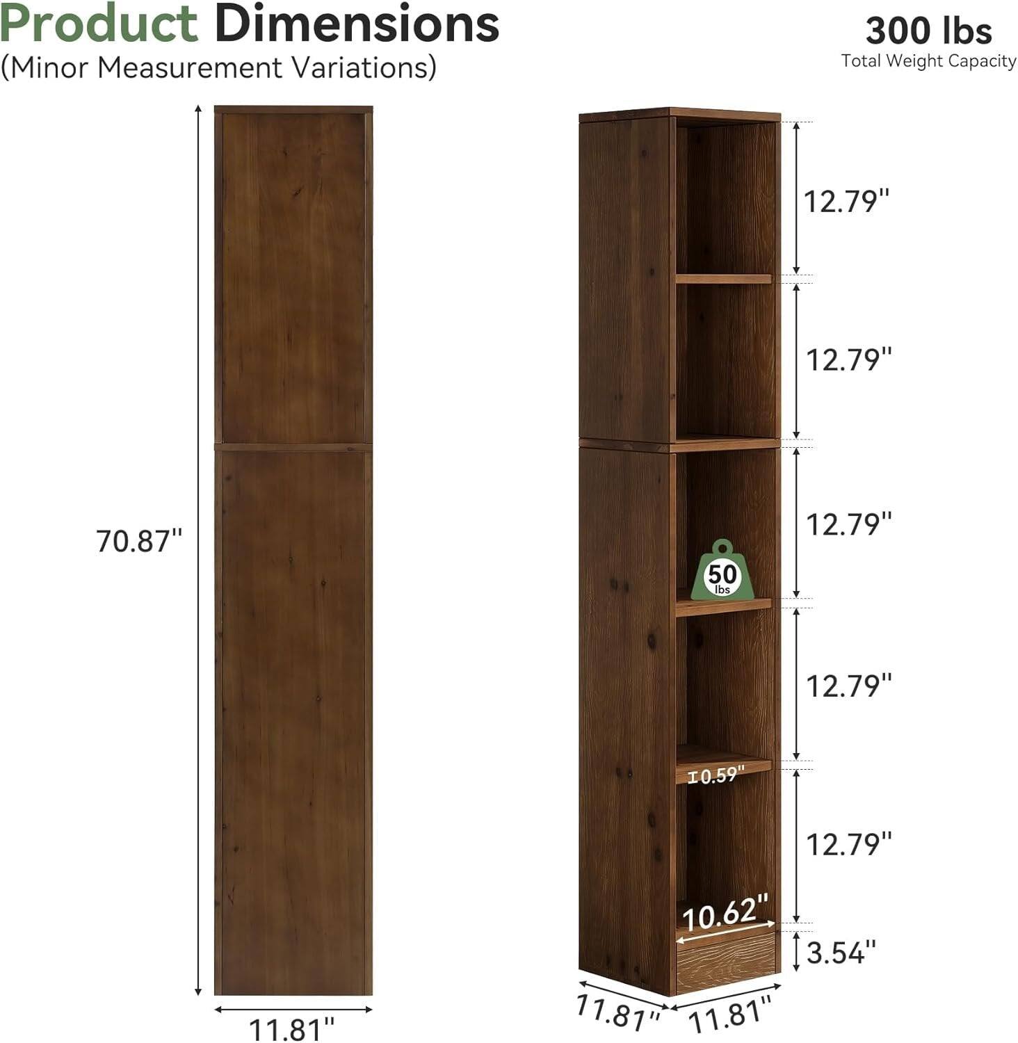 Product Dimensions (Minor Measurement Variations)

300 lbs Total Weight Capacity

12.79"
12.79"
70.87"
50 lbs
12.79"
12.79"
10.59"
11.81"
12.79" 10.62" 3.54" 11.81" 11.81"