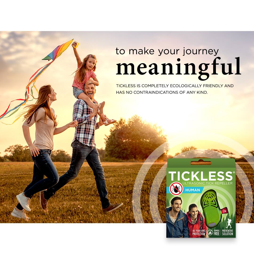 to make your journey meaningful  
TICKLESS is completely ecologically friendly and has no contraindications of any kind.  

TICKLESS ULTRASONIC TICK REPELLER  
HUMAN  
ALL YEAR ROUND PROTECTION  
PREVENTIVE FREE SOLUTION