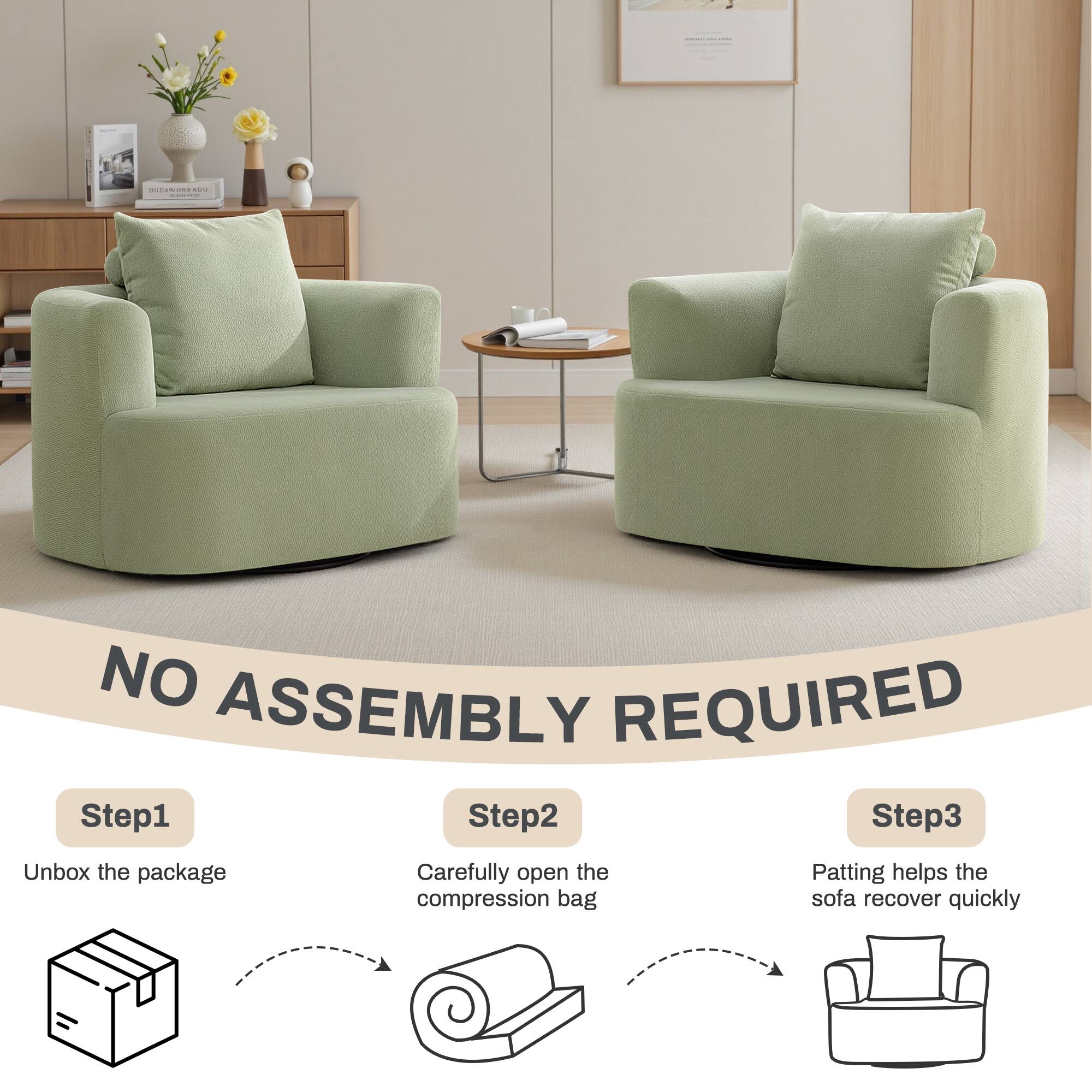 NO ASSEMBLY REQUIRED

Step1  
Unbox the package

Step2  
Carefully open the compression bag

Step3  
Patting helps the sofa recover quickly