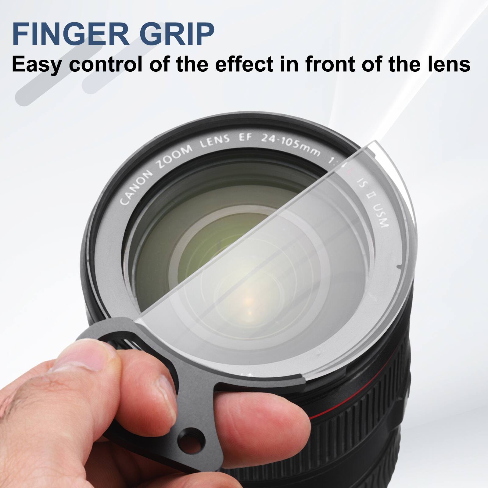 FINGER GRIP  
Easy control of the effect in front of the lens  

LENS EF ZOOM 24-105mm 1:1.0L L CANON IS II USM