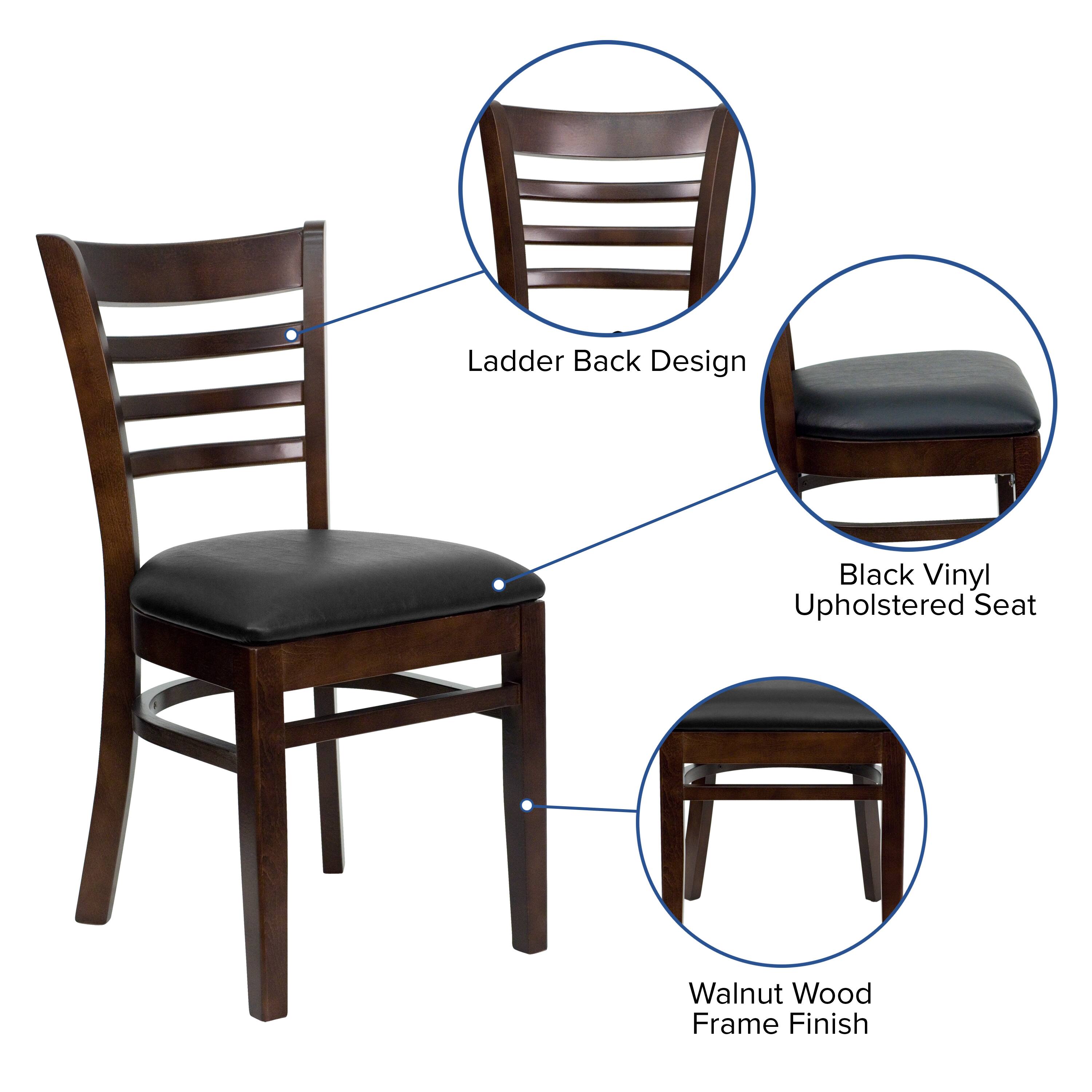 Ladder Back Design  
Black Vinyl Upholstered Seat  
Walnut Wood Frame Finish