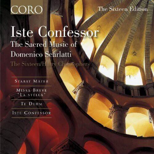 CORO  
The Sixteen Edition  

Iste Confessor  
The Sacred Music of Domenico Scarlatti  
The Sixteen/Harry Christophers  

STABAT MATER  
MISSA BREVE  
LA STELLA  
TE DEUM  
ISTE CONFESSOR