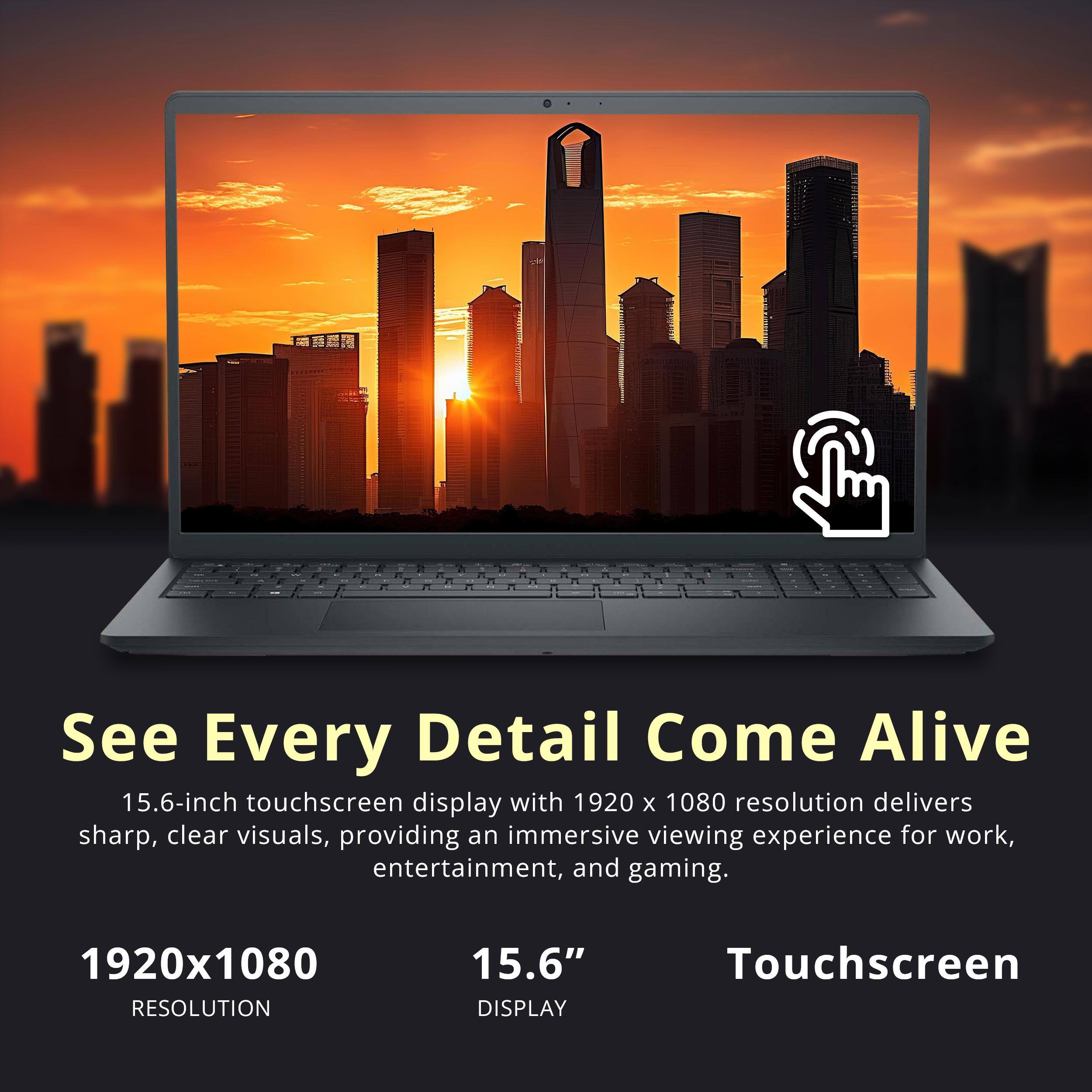 See Every Detail Come Alive

15.6-inch touchscreen display with 1920 x 1080 resolution delivers sharp, clear visuals, providing an immersive viewing experience for work, entertainment, and gaming.

1920x1080 RESOLUTION  
15.6" DISPLAY  
Touchscreen