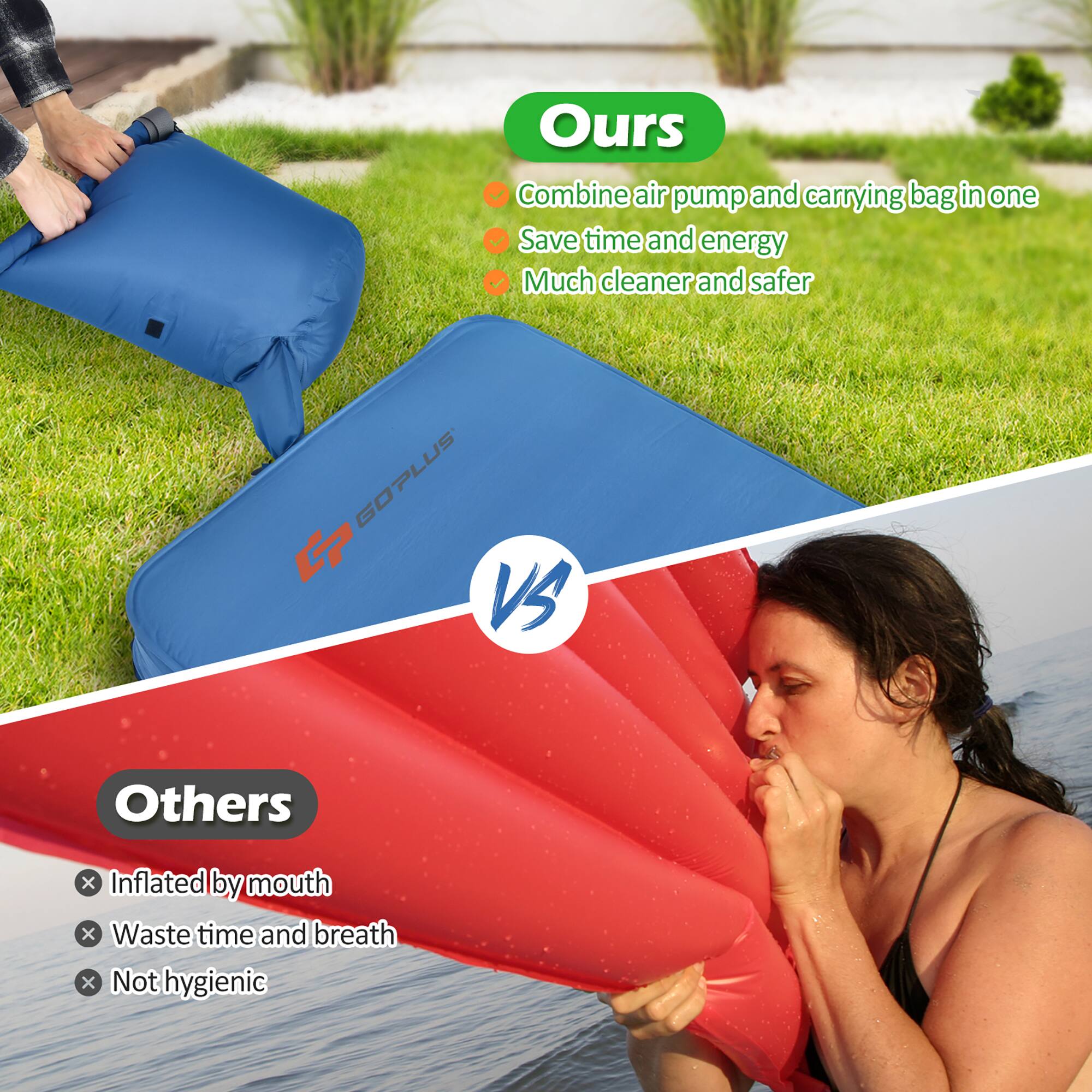 **Ours**  
- Combine air pump and carrying bag in one  
- Save time and energy  
- Much cleaner and safer  

**VS**  

**Others**  
- Inflated by mouth  
- Waste time and breath  
- Not hygienic