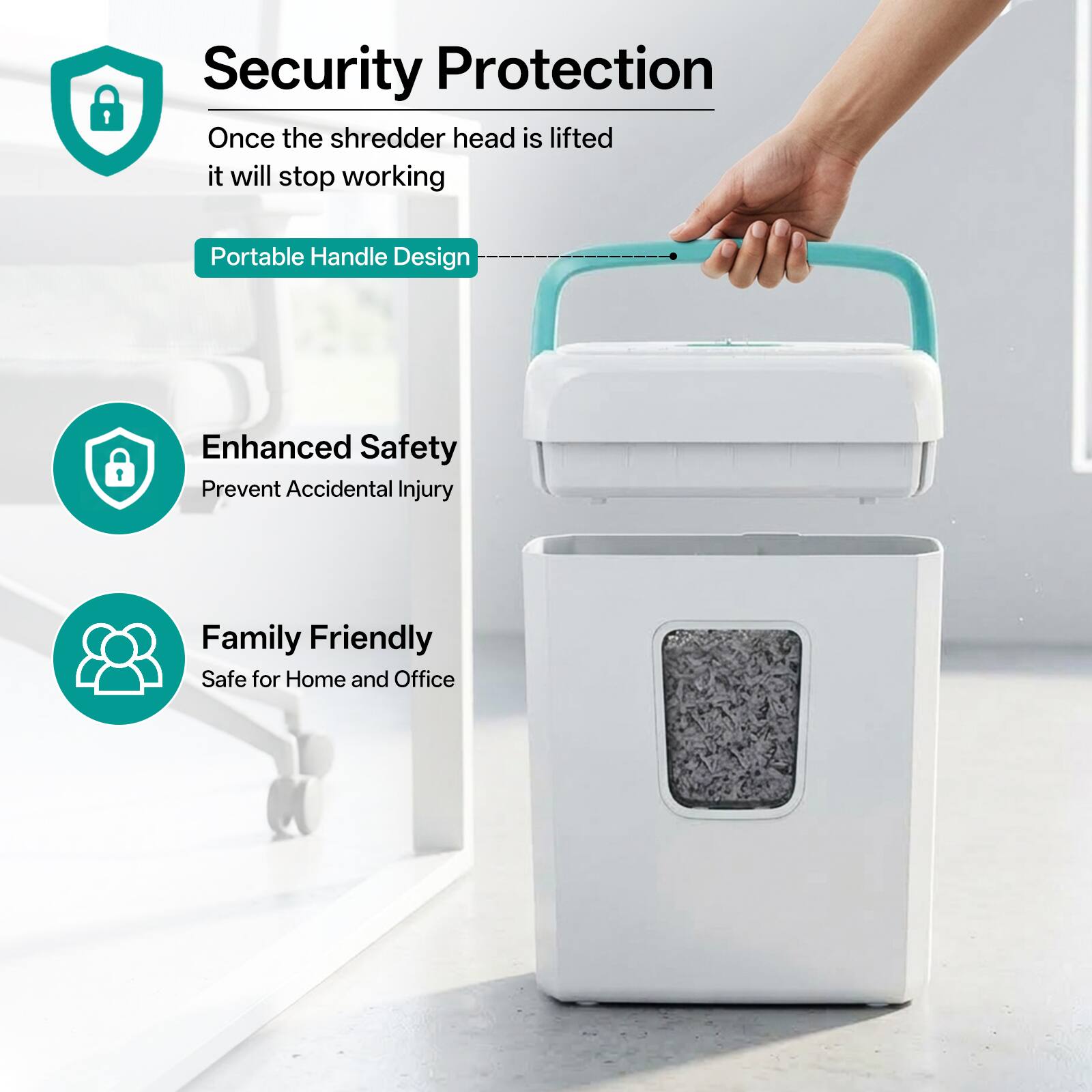 Security Protection  
Once the shredder head is lifted it will stop working

Portable Handle Design

Enhanced Safety  
Prevent Accidental Injury

Family Friendly  
Safe for Home and Office