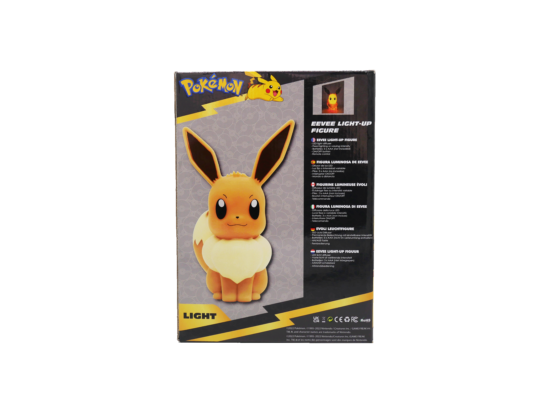 Sure, here is the corrected and grouped text from the image:

---

**Pokémon**

**Eevee Light-Up Figure**

**Eevee Light-Up Figure**

- LED light illuminates Eevee's eyes and tail
- On/Off switch on the bottom
- Requires 3 AAA batteries (not included)

**Figura Luminosa de Eevee**

- Luz LED ilumina los ojos y la cola de Eevee
- Interruptor de encendido/apagado en la parte inferior
- Requiere 3 pilas AAA (no incluidas)

**Figurine Lumineuse Eevee**

- Lumière LED éclaire les yeux et la queue d'Eevee
- Interrupteur d'allumage/éteignage à l'arrière
- Requiert 3 piles AAA (non incluses)

**Eevee Light-Up Figure**

- LED light illuminates Eevee's eyes and tail
- On/Off switch on the bottom
- Requires 3 AAA batteries (not included)

**Eevee Leuchtfioure**

- LED-Licht beleuchtet Eevees Augen und Schwanz
- Ein-/Ausschalter