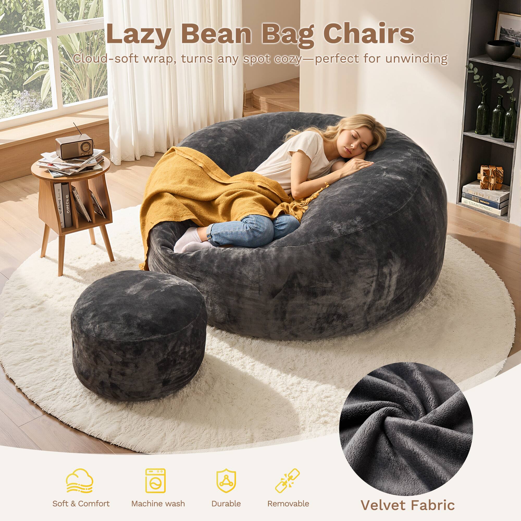 Lazy Bean Bag Chairs  
Cloud-soft wrap, turns any spot cozy—perfect for unwinding  

Soft & Comfort  
Machine wash  
Durable  
Removable  
Velvet Fabric