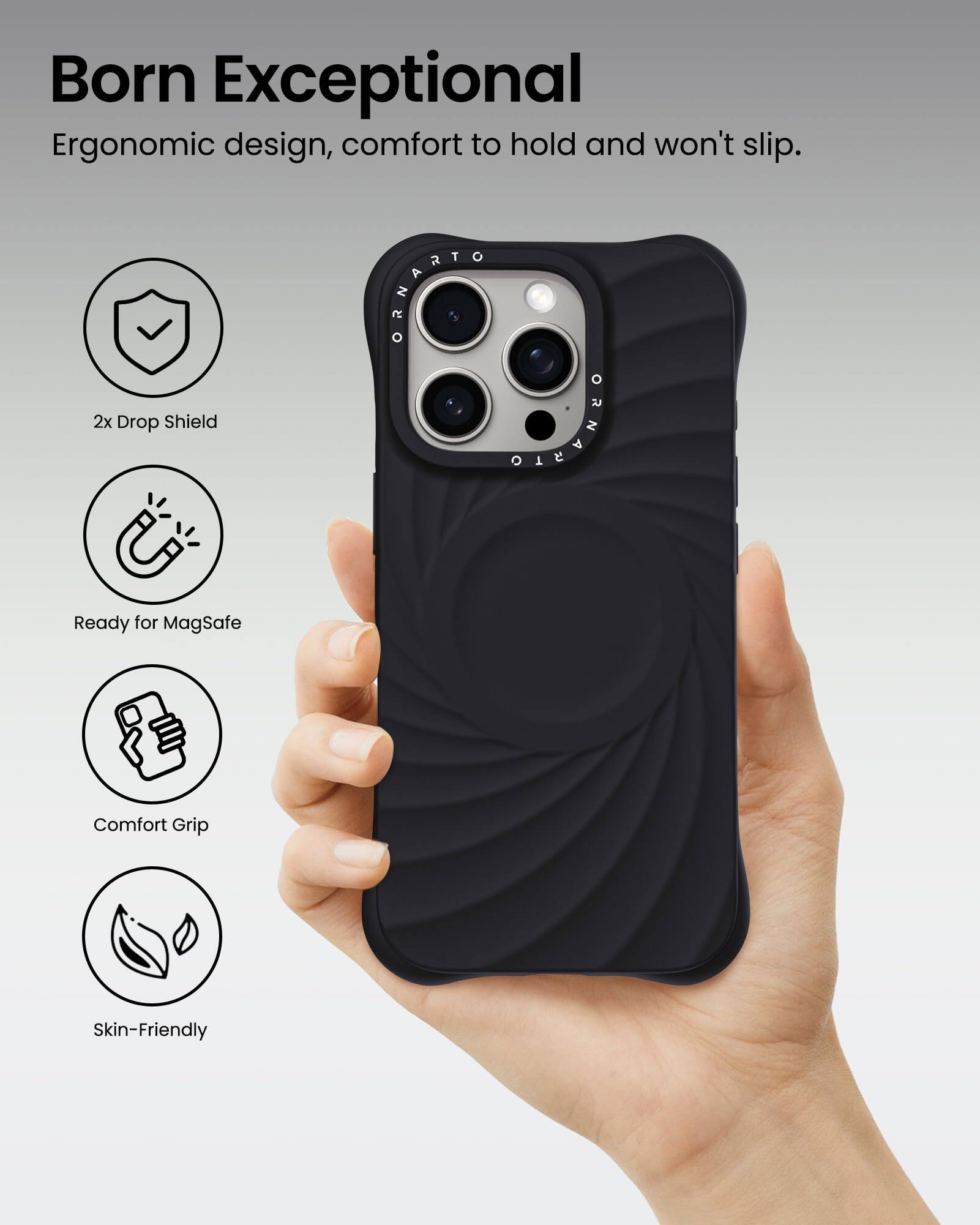 Born Exceptional Ergonomic design, comfort to hold and won't slip. 2x Drop Shield Ready for MagSafe Comfort Grip Skin-Friendly