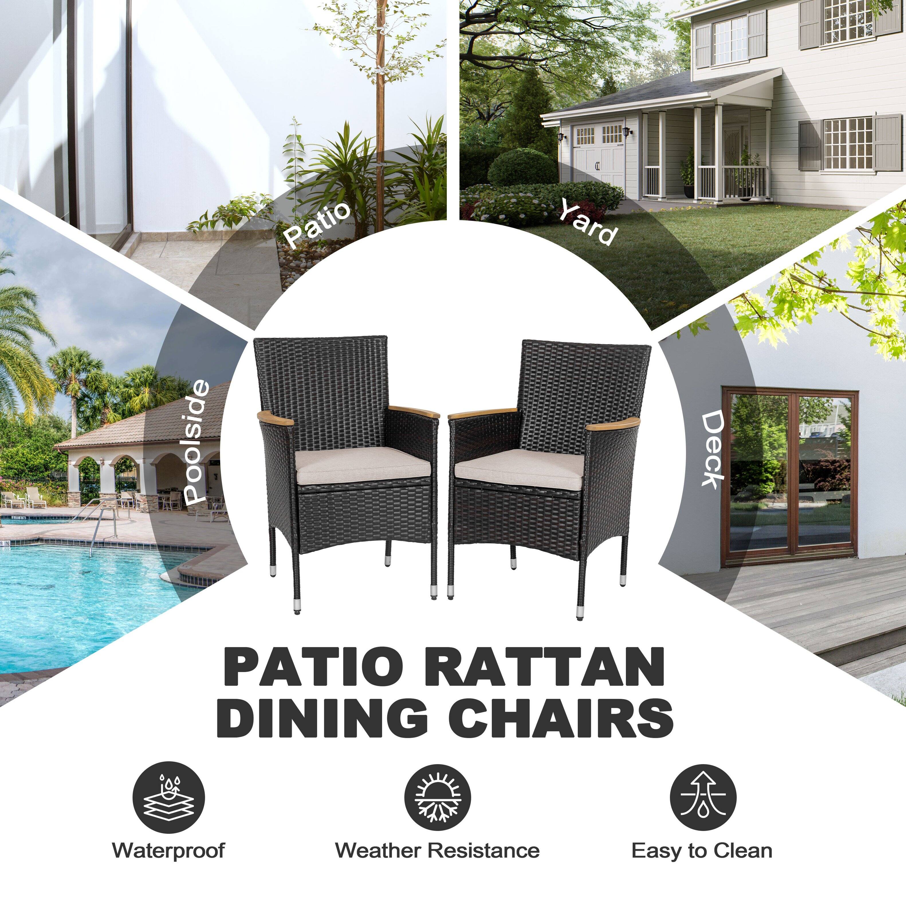 Patio Yard Poolside Deck  
PATIO RATTAN DINING CHAIRS  
Waterproof Weather Resistance Easy to Clean
