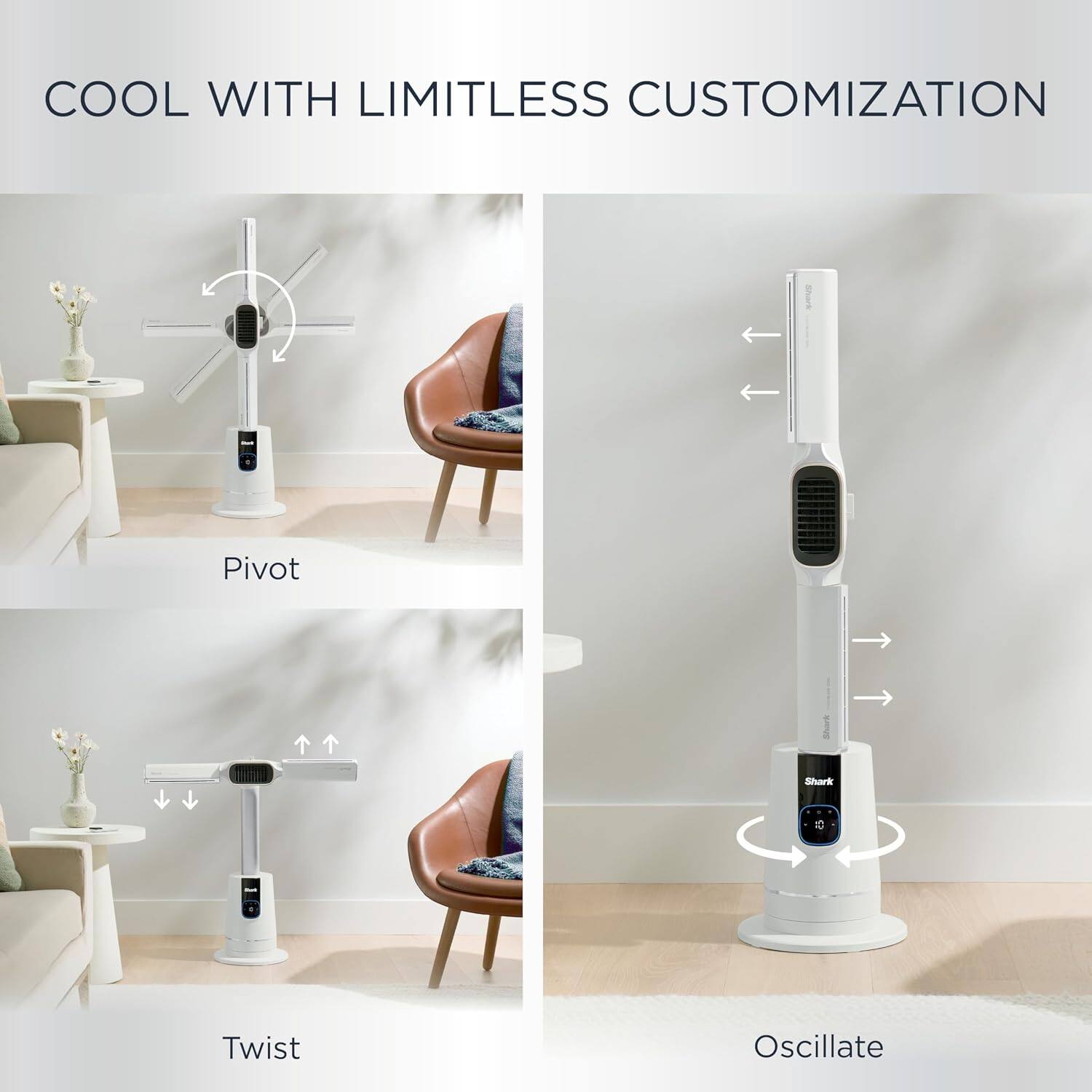 COOL WITH LIMITLESS CUSTOMIZATION

Pivot

Twist

Oscillate