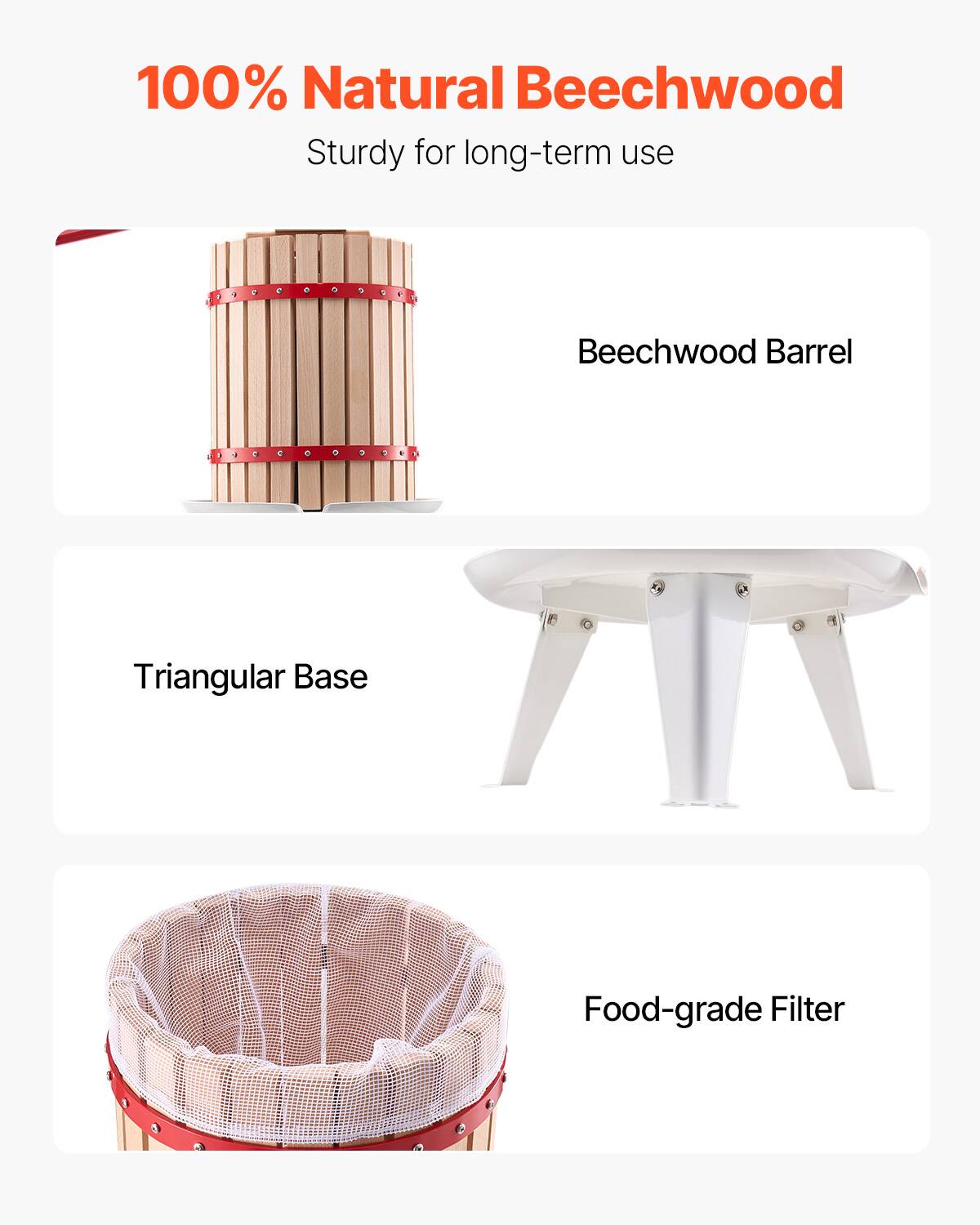 100% Natural Beechwood  
Sturdy for long-term use  

Beechwood Barrel  

Triangular Base  

Food-grade Filter