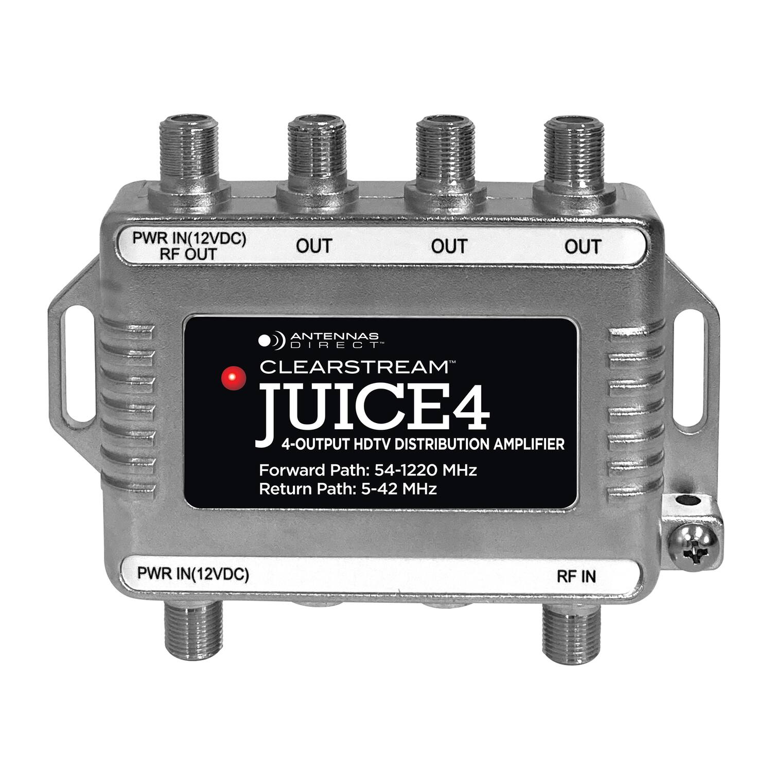 PWR IN (12VDC)  
RF OUT  
OUT  
OUT  
OUT  

ANTENNAS DIRECT  
CLEARSTREAM  
JUICE4  
4-OUTPUT HDTV DISTRIBUTION AMPLIFIER  
Forward Path: 54-1220 MHz  
Return Path: 5-42 MHz  

PWR IN (12VDC)  
RF IN
