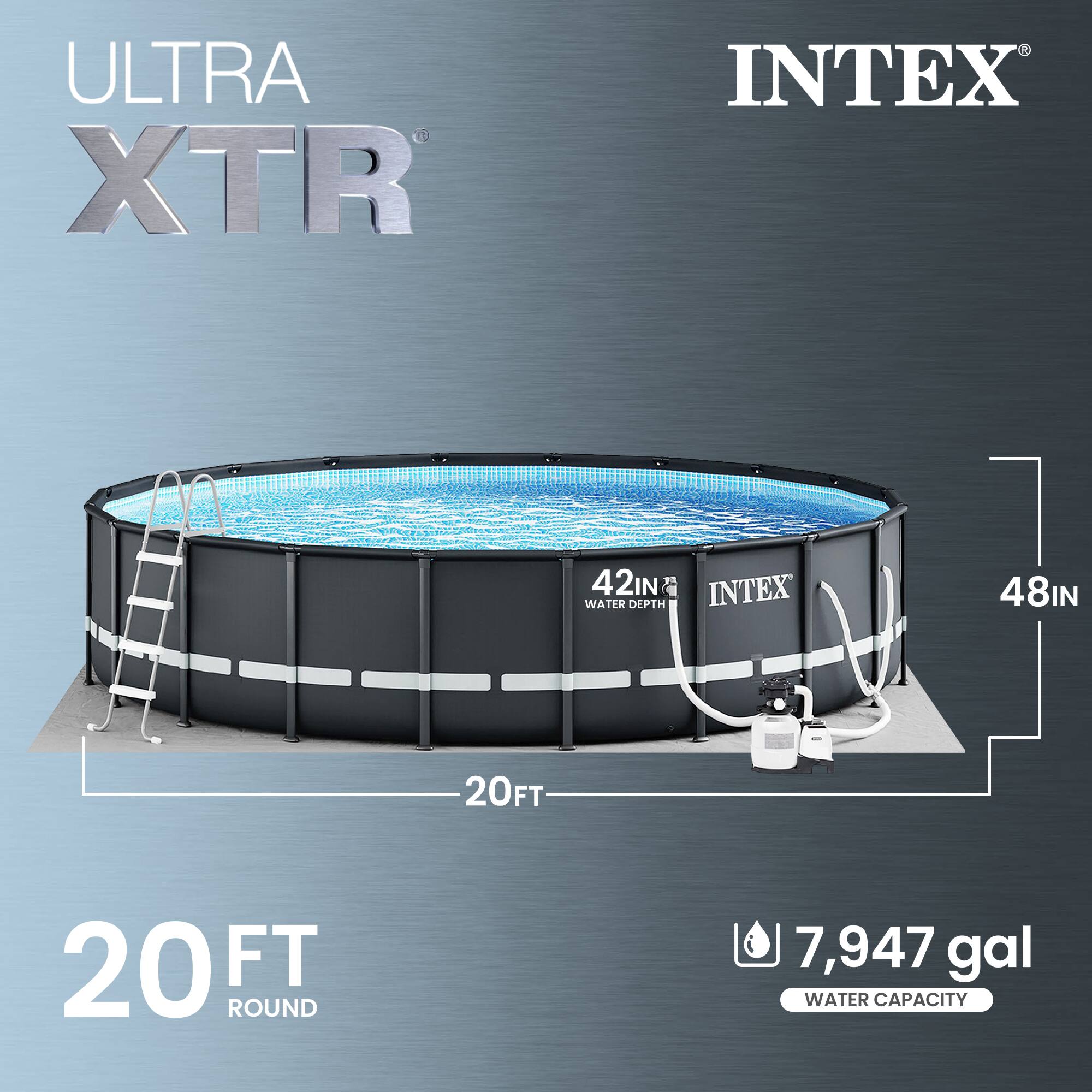 ULTRA XTR  
INTEX  
20 FT ROUND  
42 IN WATER DEPTH  
48 IN  
7,947 gal WATER CAPACITY