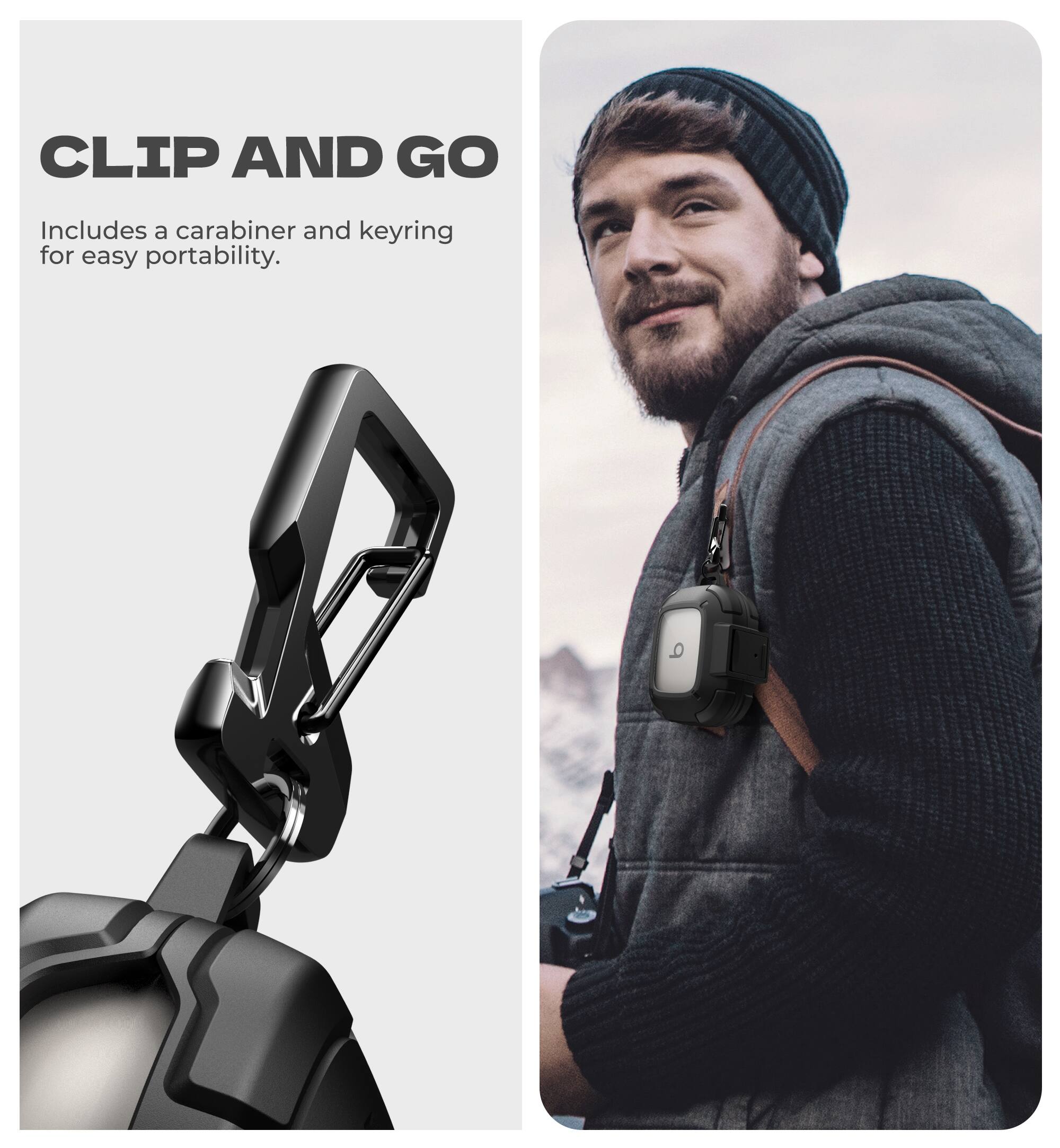 CLIP AND GO  
Includes a carabiner and keyring for easy portability.