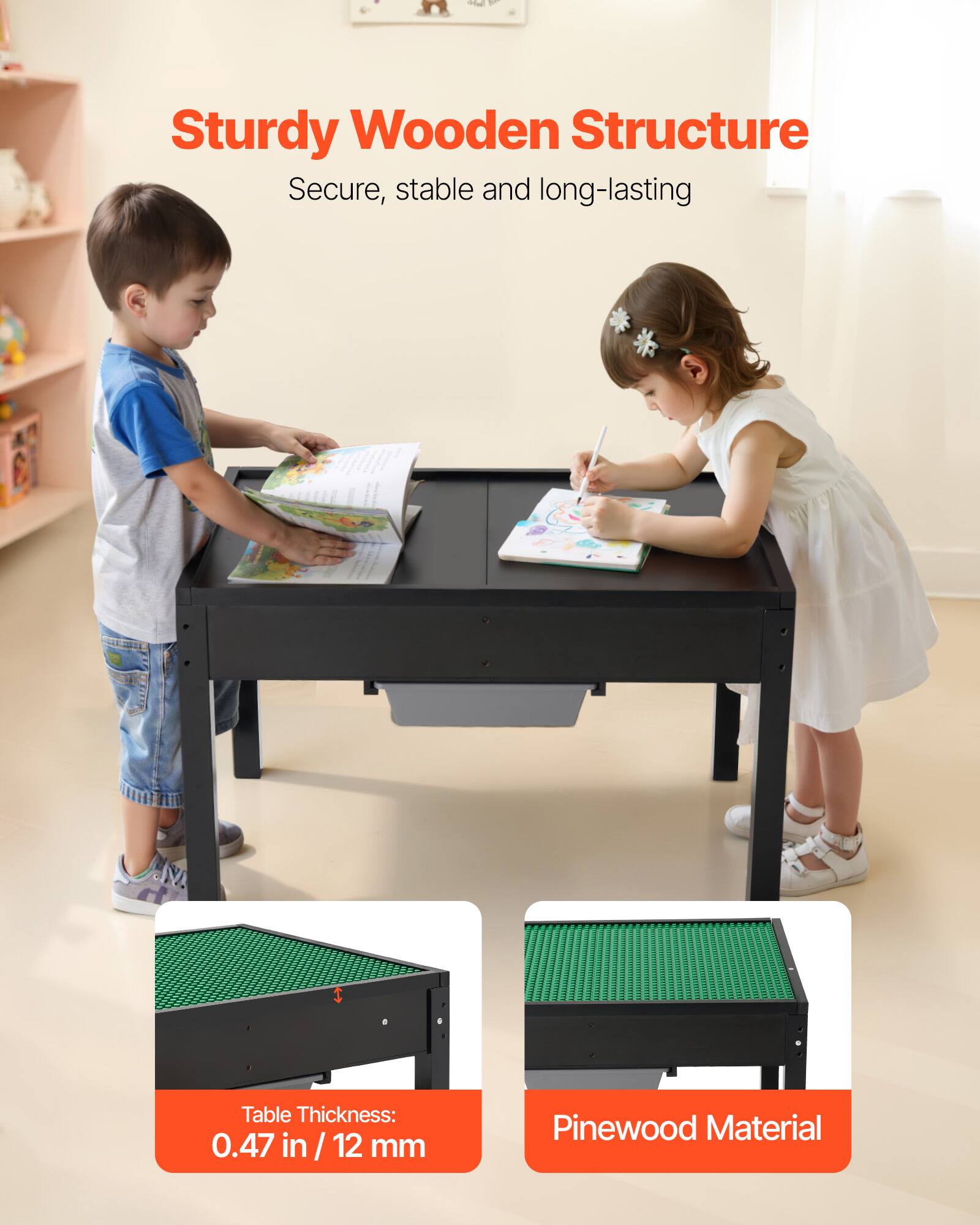 Sturdy Wooden Structure  
Secure, stable and long-lasting  

Table Thickness: 0.47 in / 12 mm  
Pinewood Material