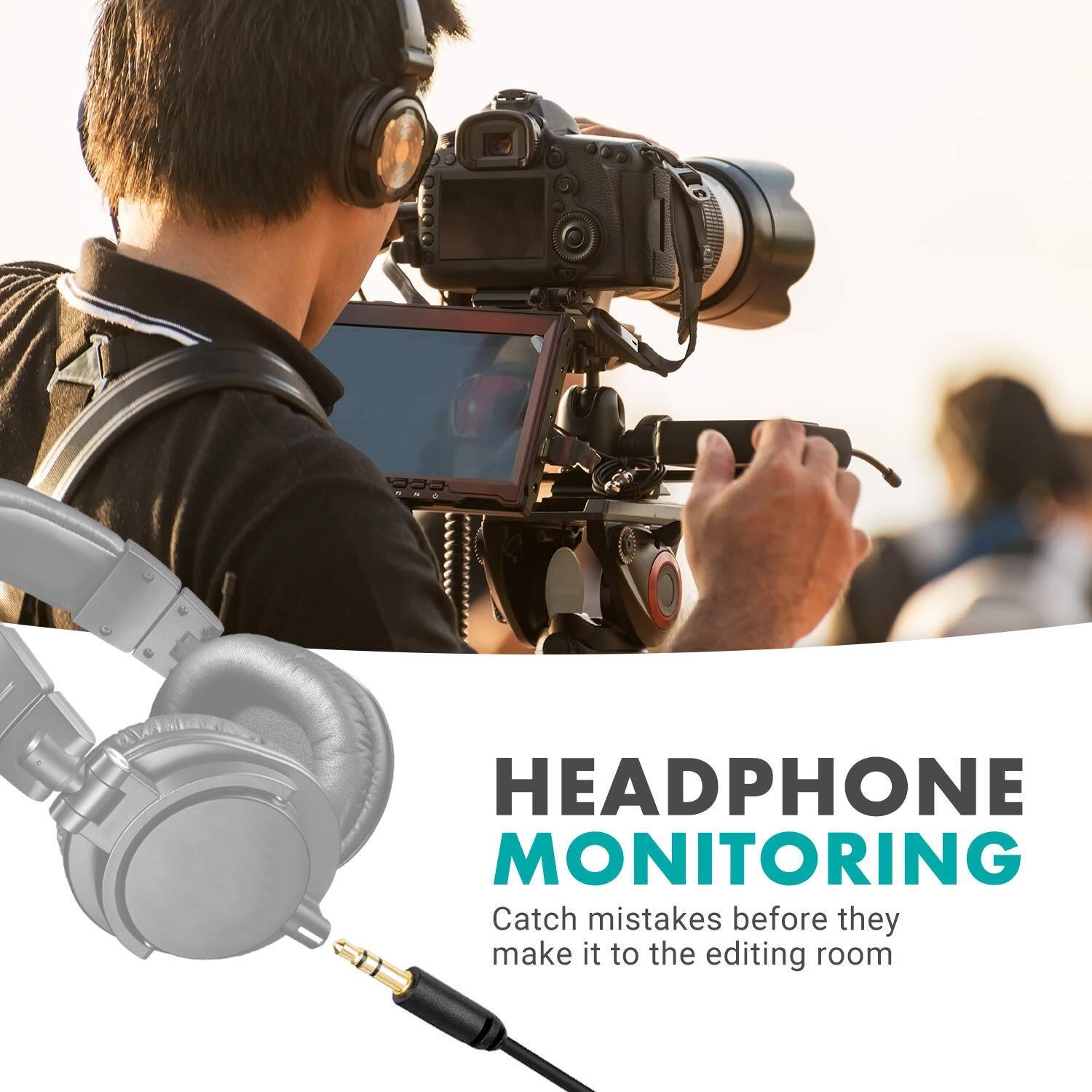 HEADPHONE MONITORING  
Catch mistakes before they make it to the editing room
